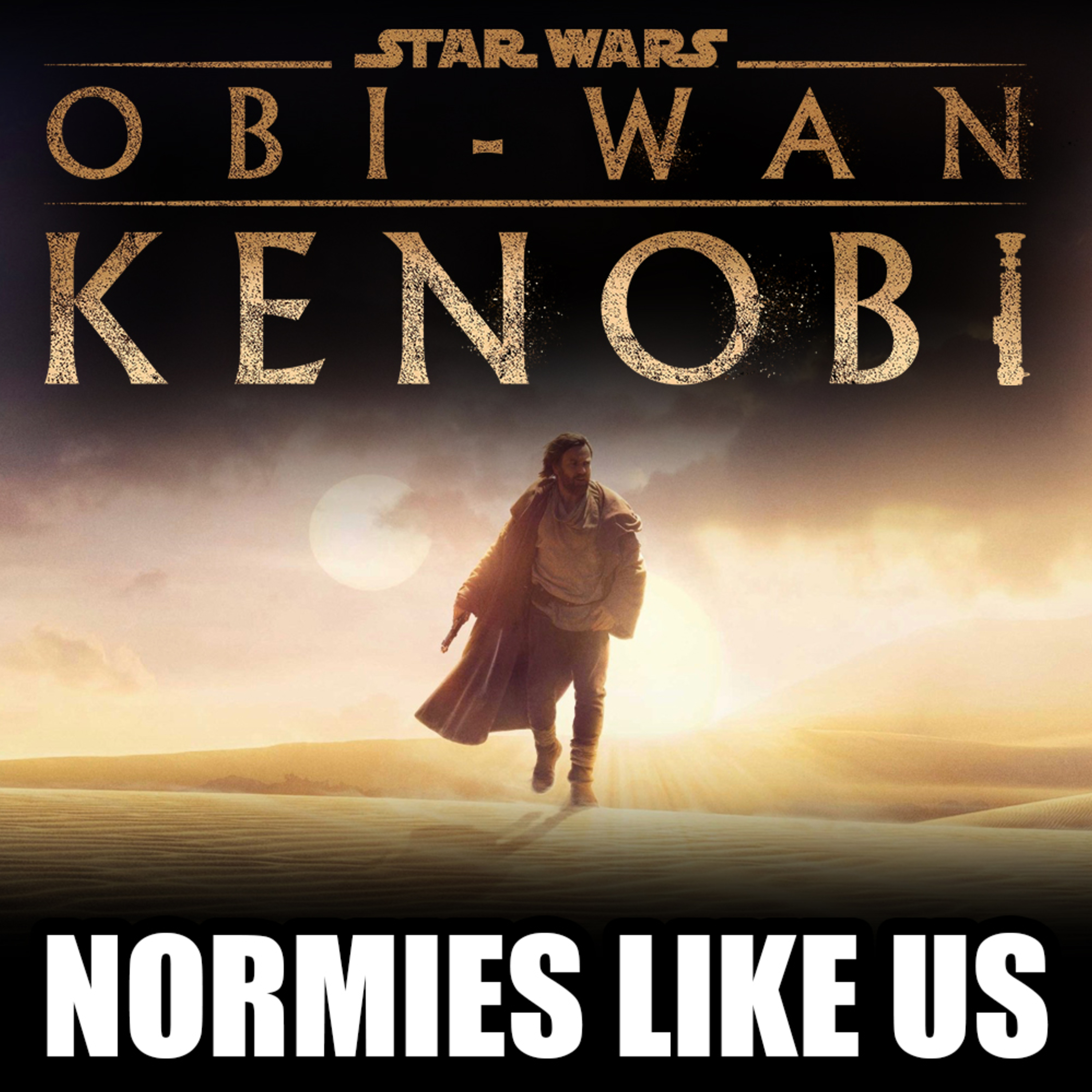 Episode 195: Obi-wan Kenobi | Parts I & II | Normies Like Us Podcast episode artwork