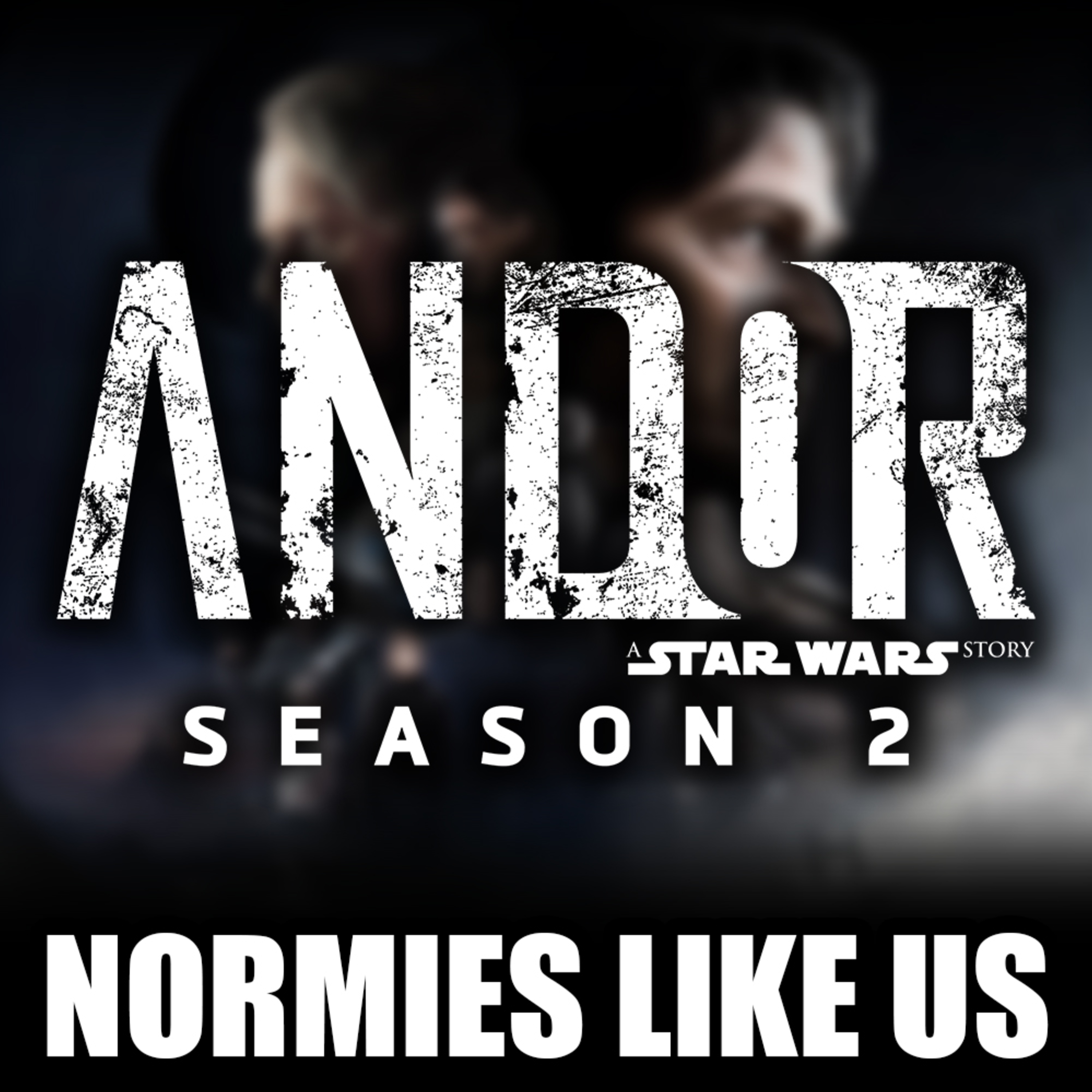 Episode 345: Andor: Season 2 | Star Wars Review | Normies Like Us Podcast