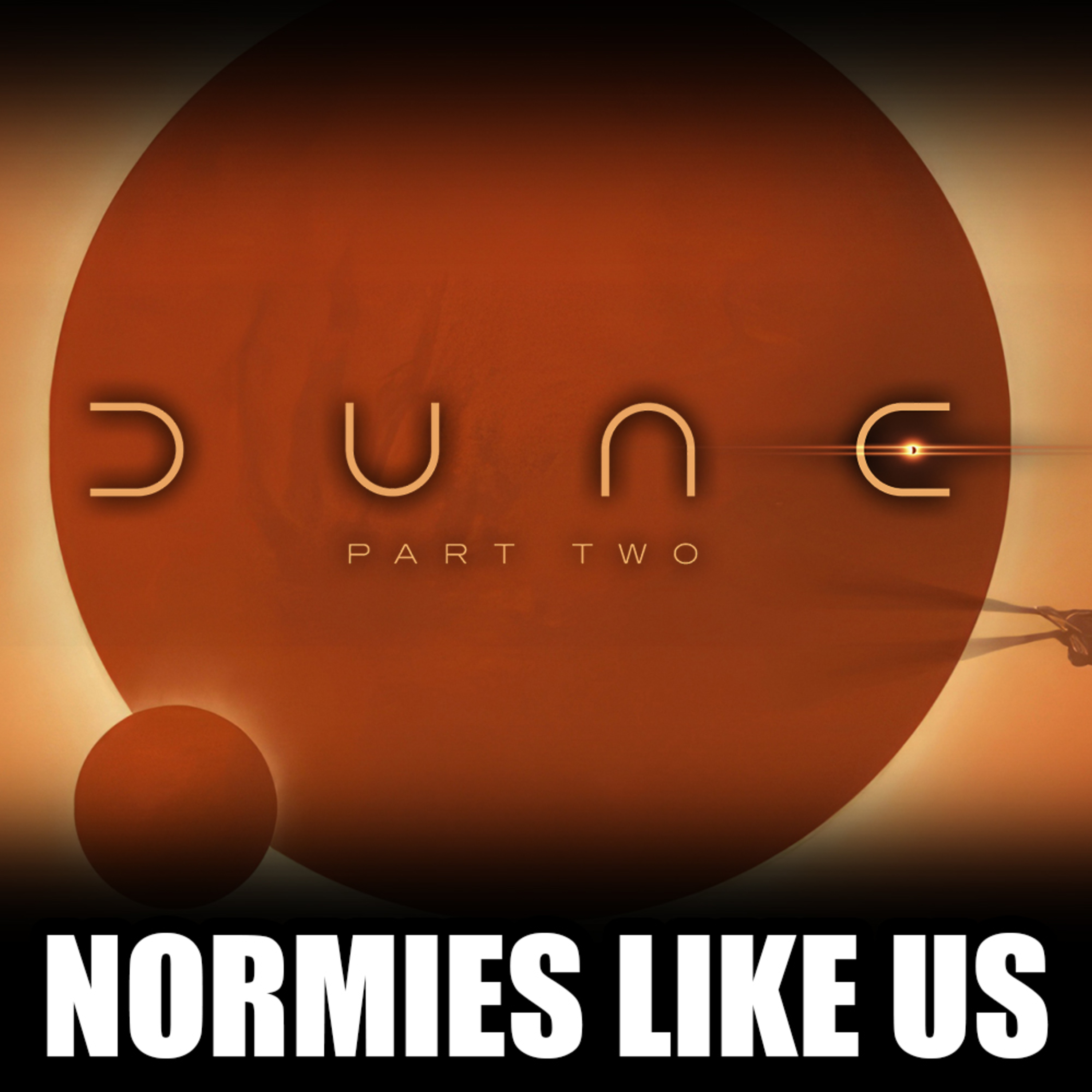 Episode 285: Dune: Part 2 | Movie Review | Normies Like Us Podcast episode artwork