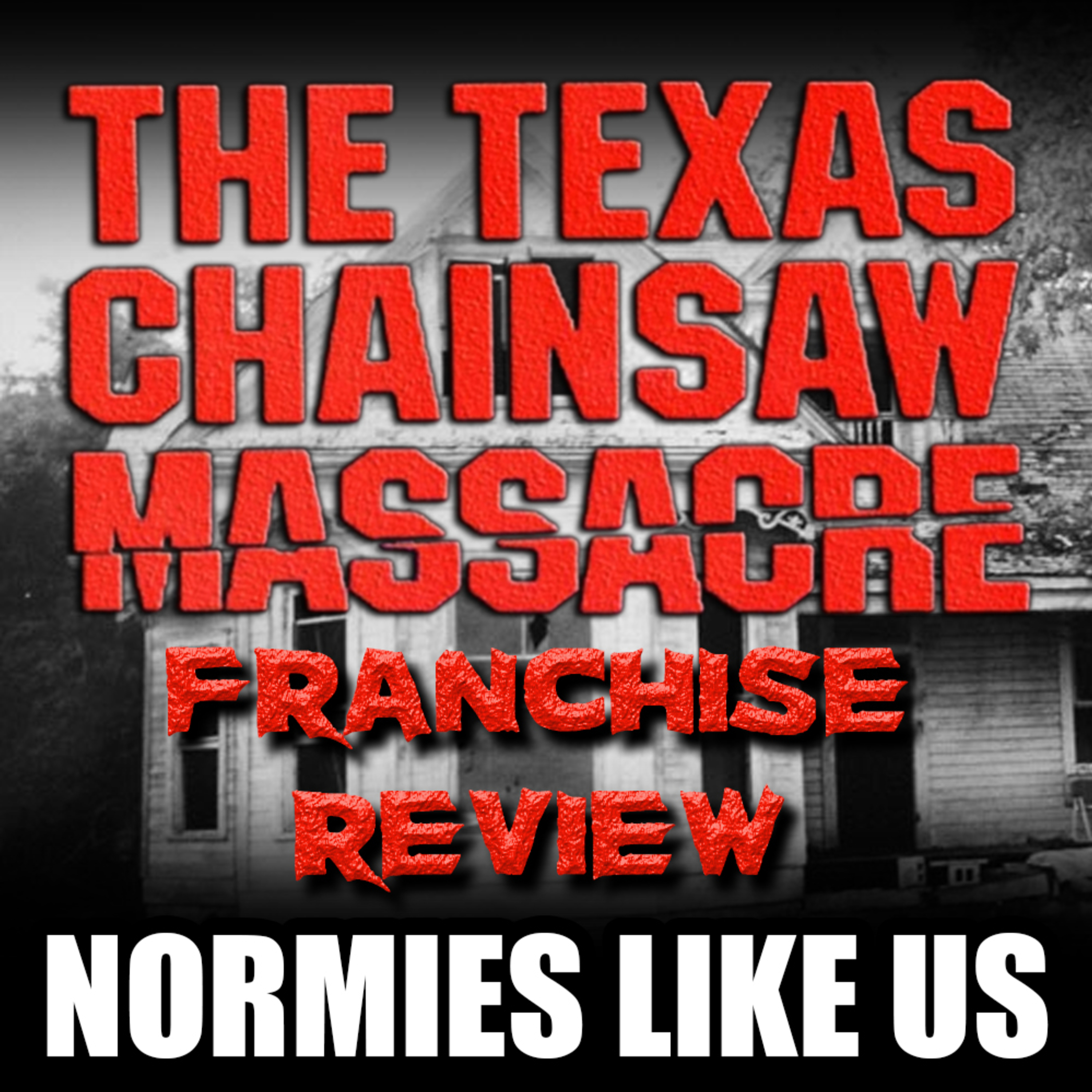 Episode 213: The Texas Chainsaw Massacre Franchise | Spooktober Week 1 | Normies Like Us Podcast episode artwork