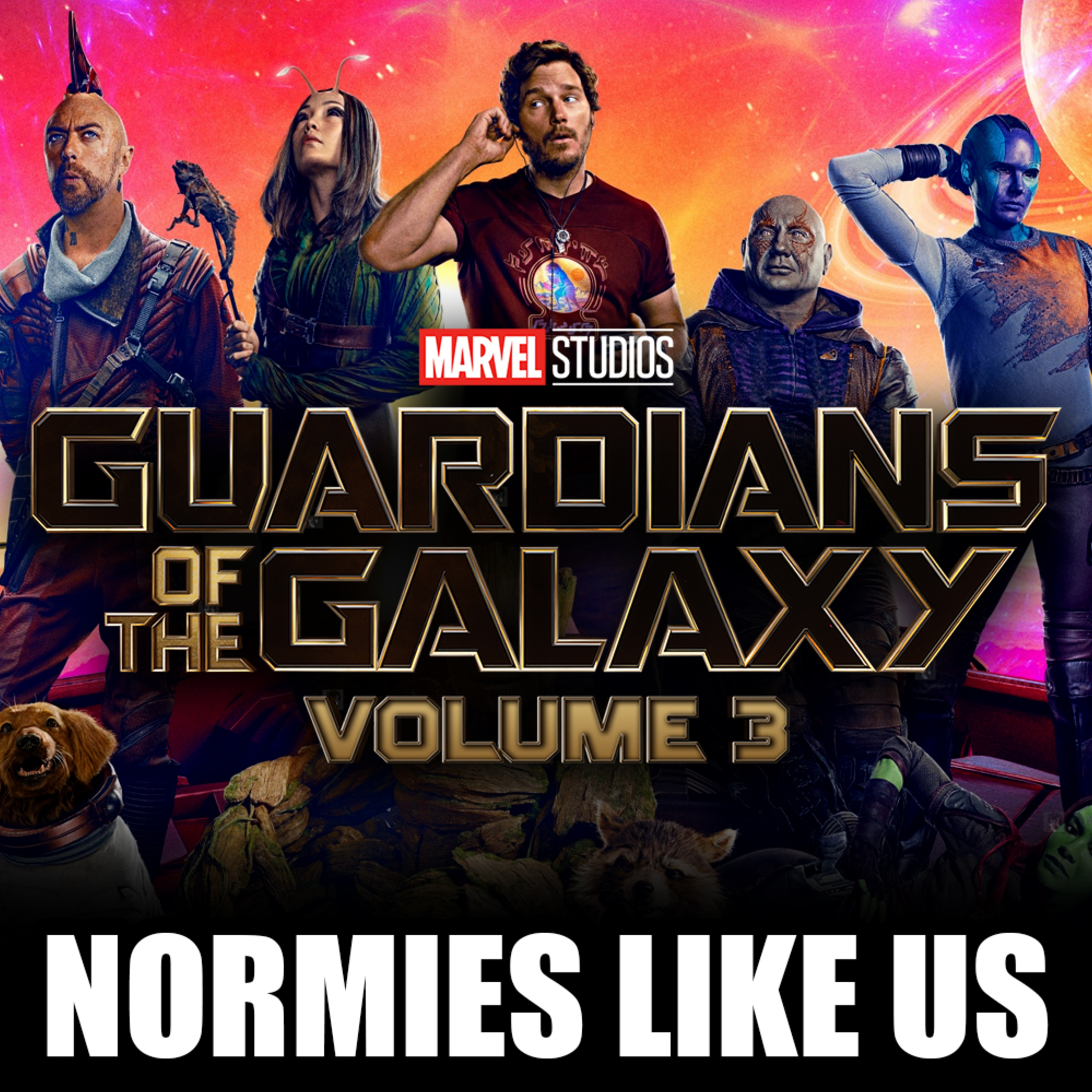 Episode 243: Guardians of the Galaxy: Volume 3 | Spoiler Review | Normies Like Us episode artwork