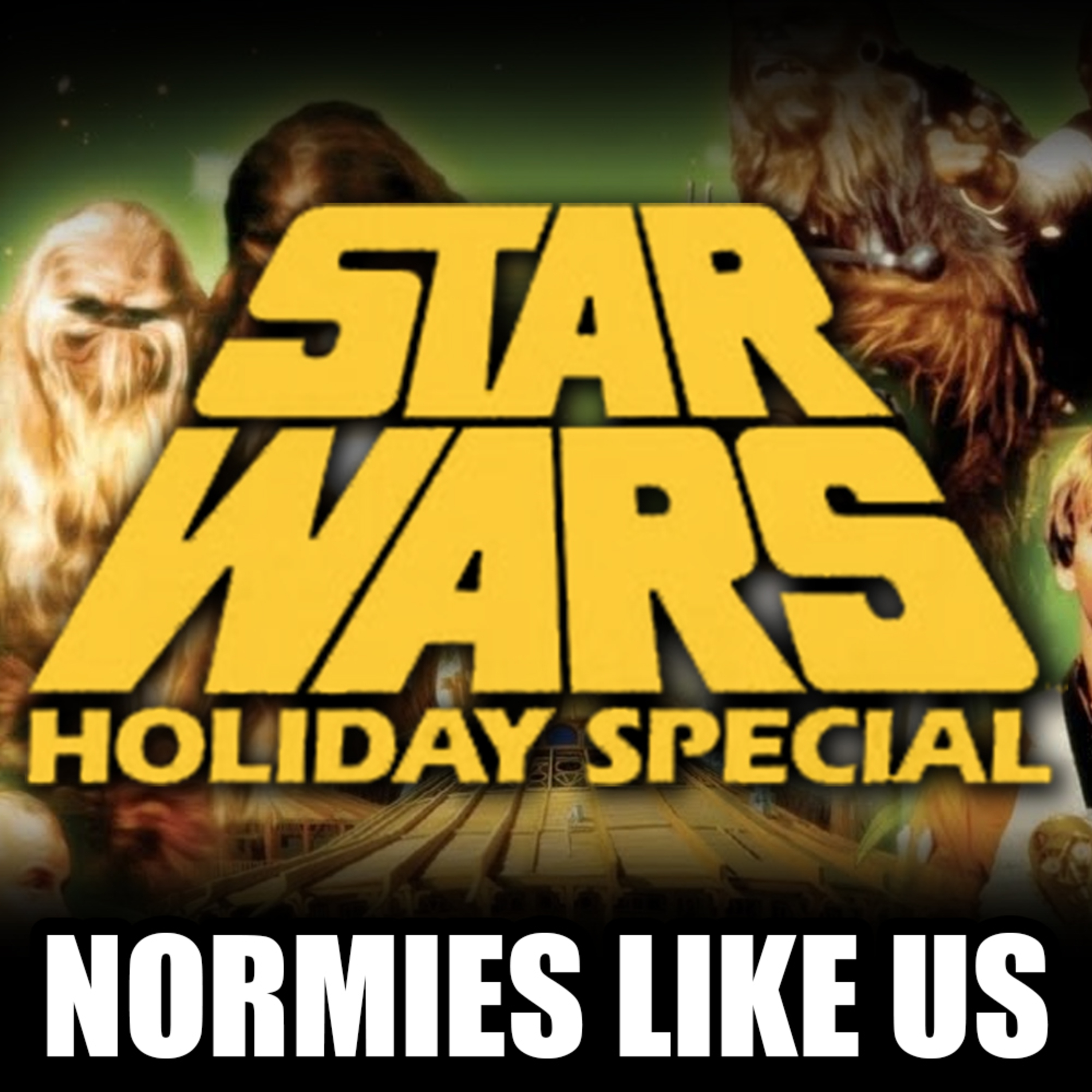 Episode 225: The Star Wars Holiday Special | feat. The Cargo Bay | Normies Like Us episode artwork