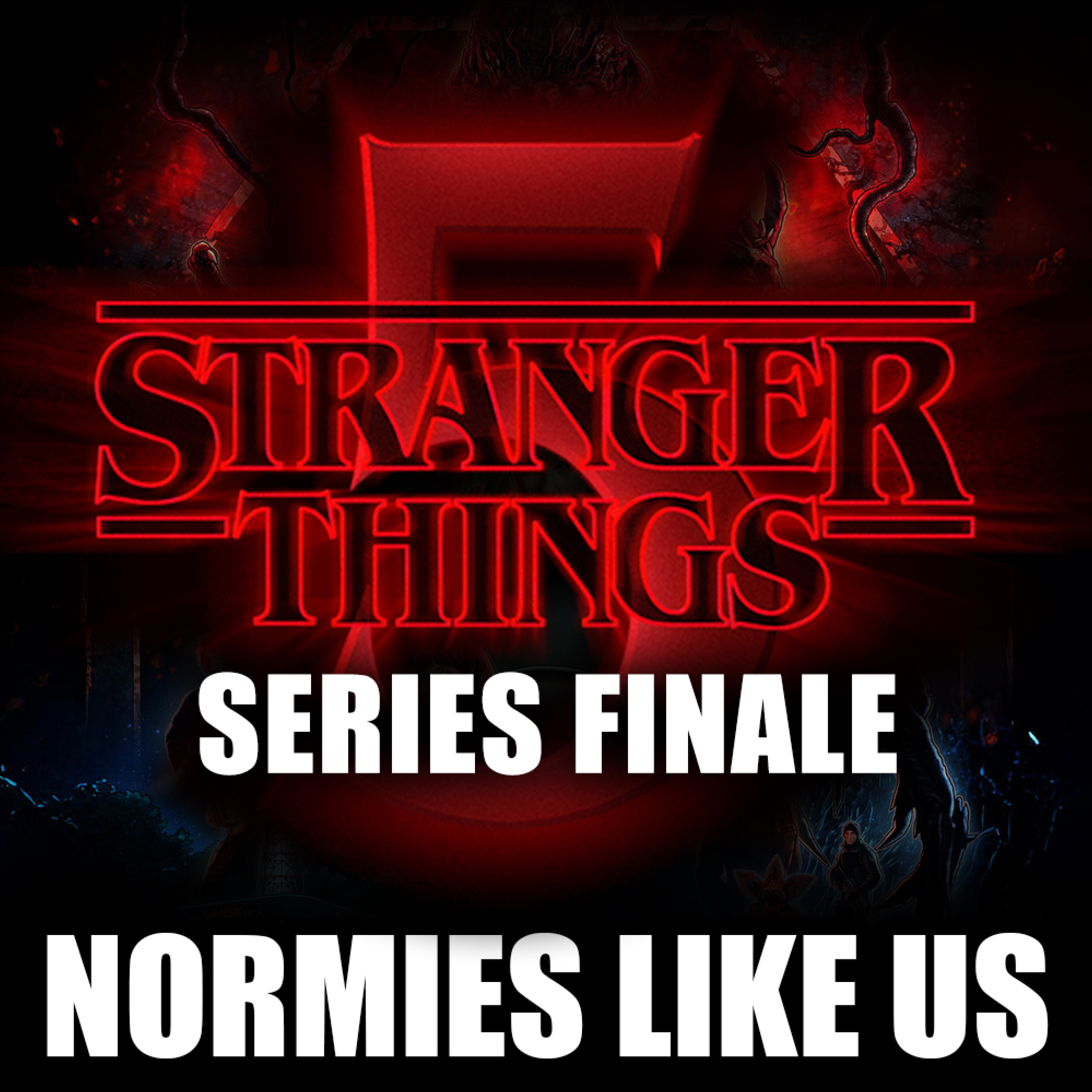 Episode 378: Stranger Things | Series Finale | Normies Like Us Podcast episode artwork