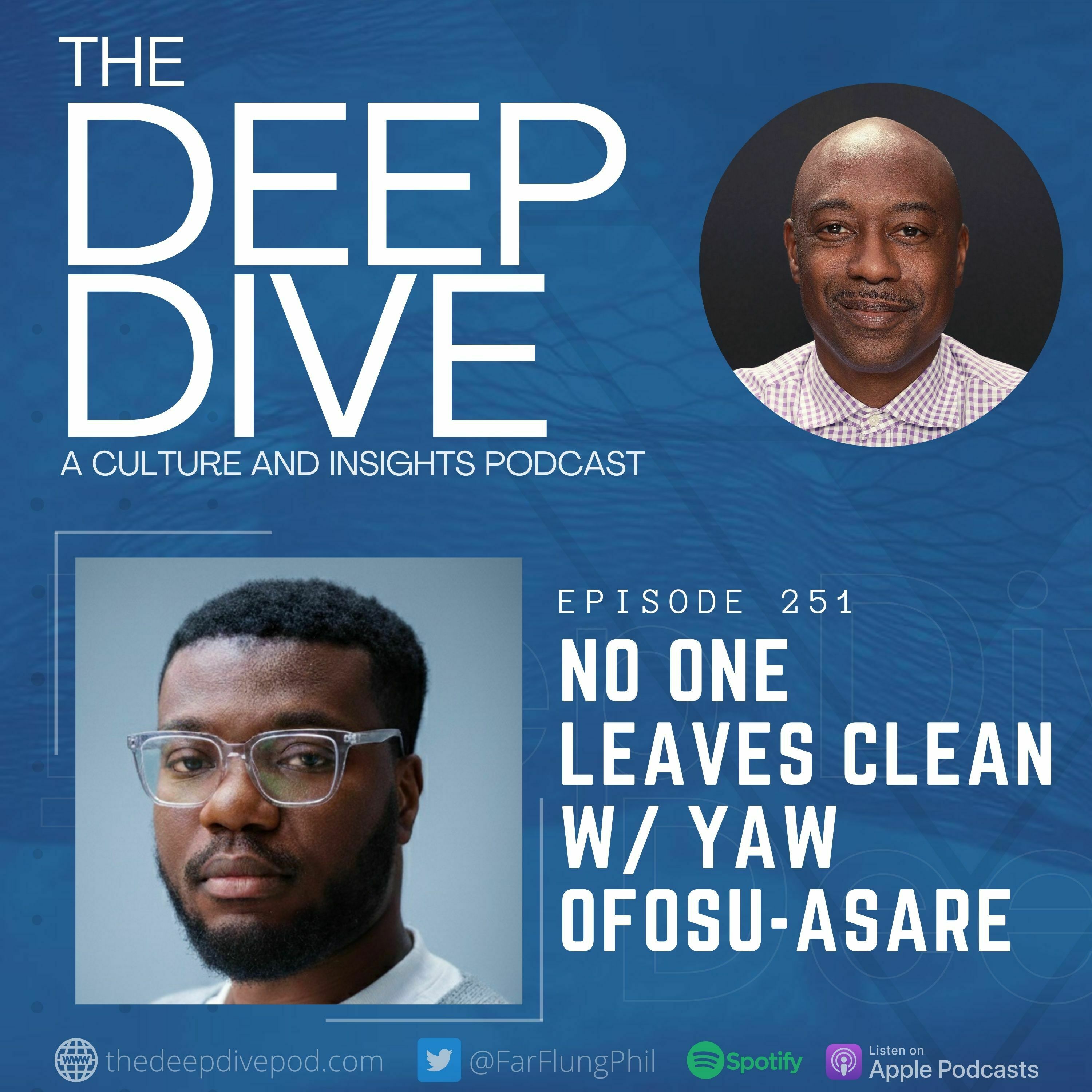 Episode 251: No One Leaves Clean w/ Yaw Ofosu-Asare episode artwork