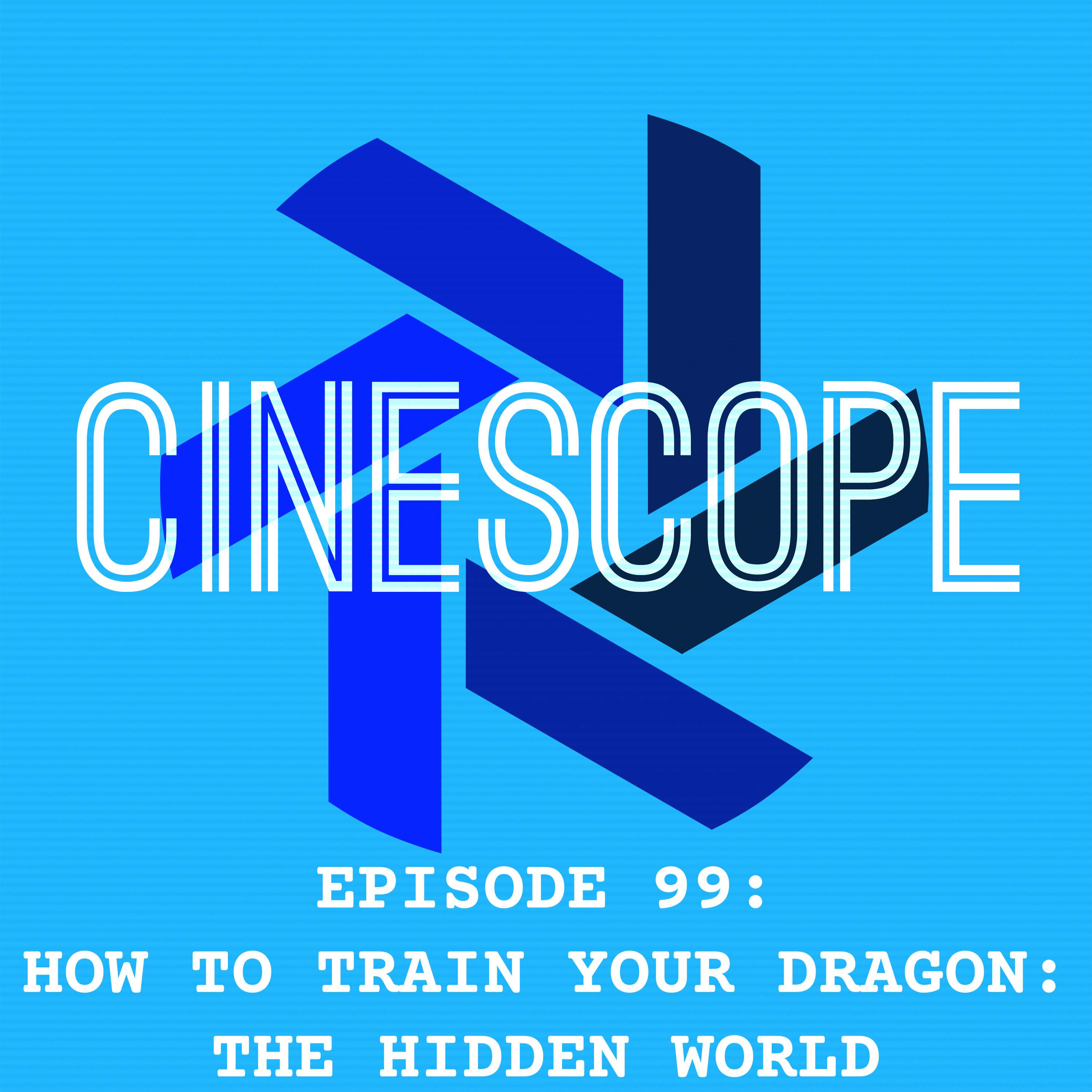 Episode 99: How to Train Your Dragon: The Hidden World episode artwork