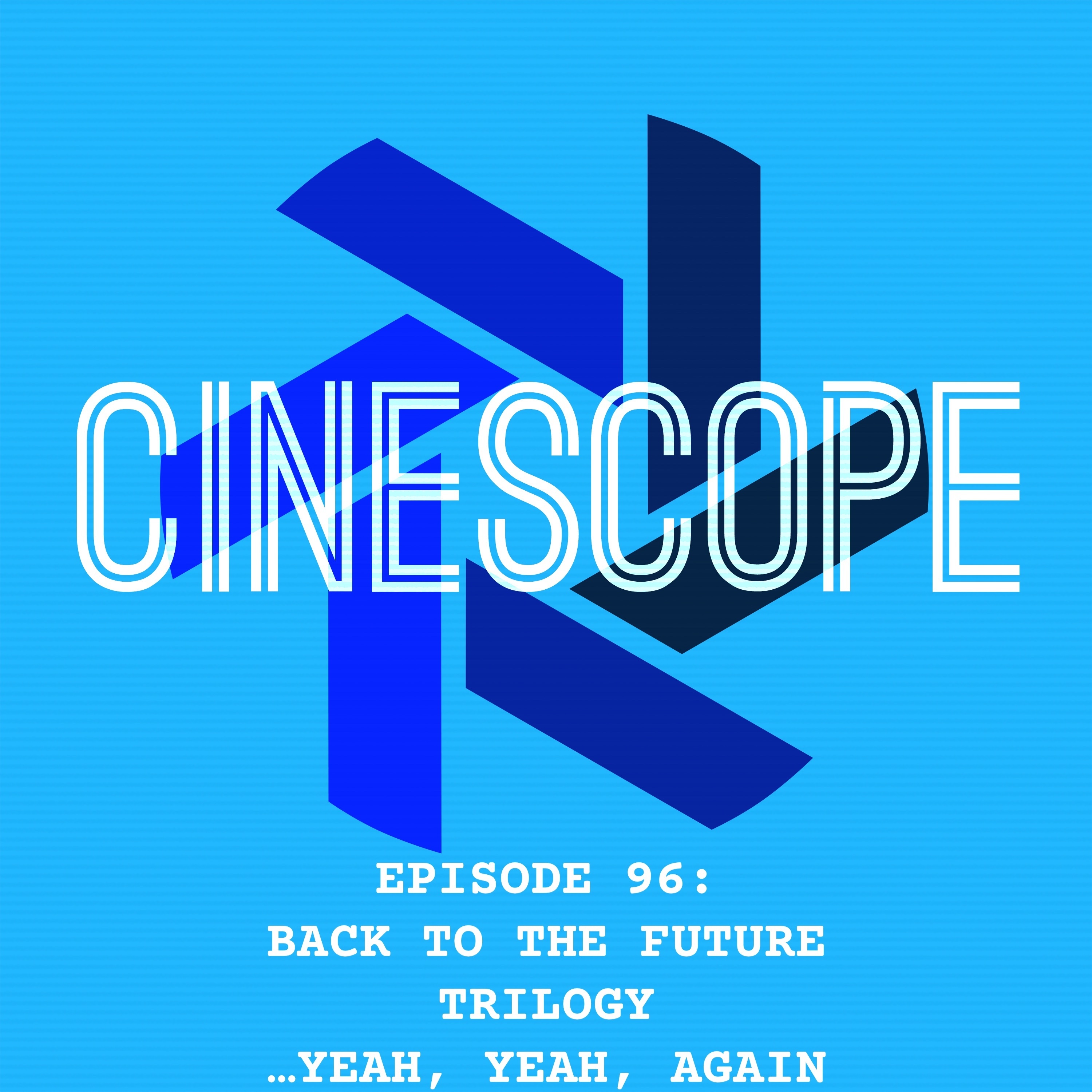 Episode 96: Back to the Future Trilogy...Yeah, Yeah, Again episode artwork