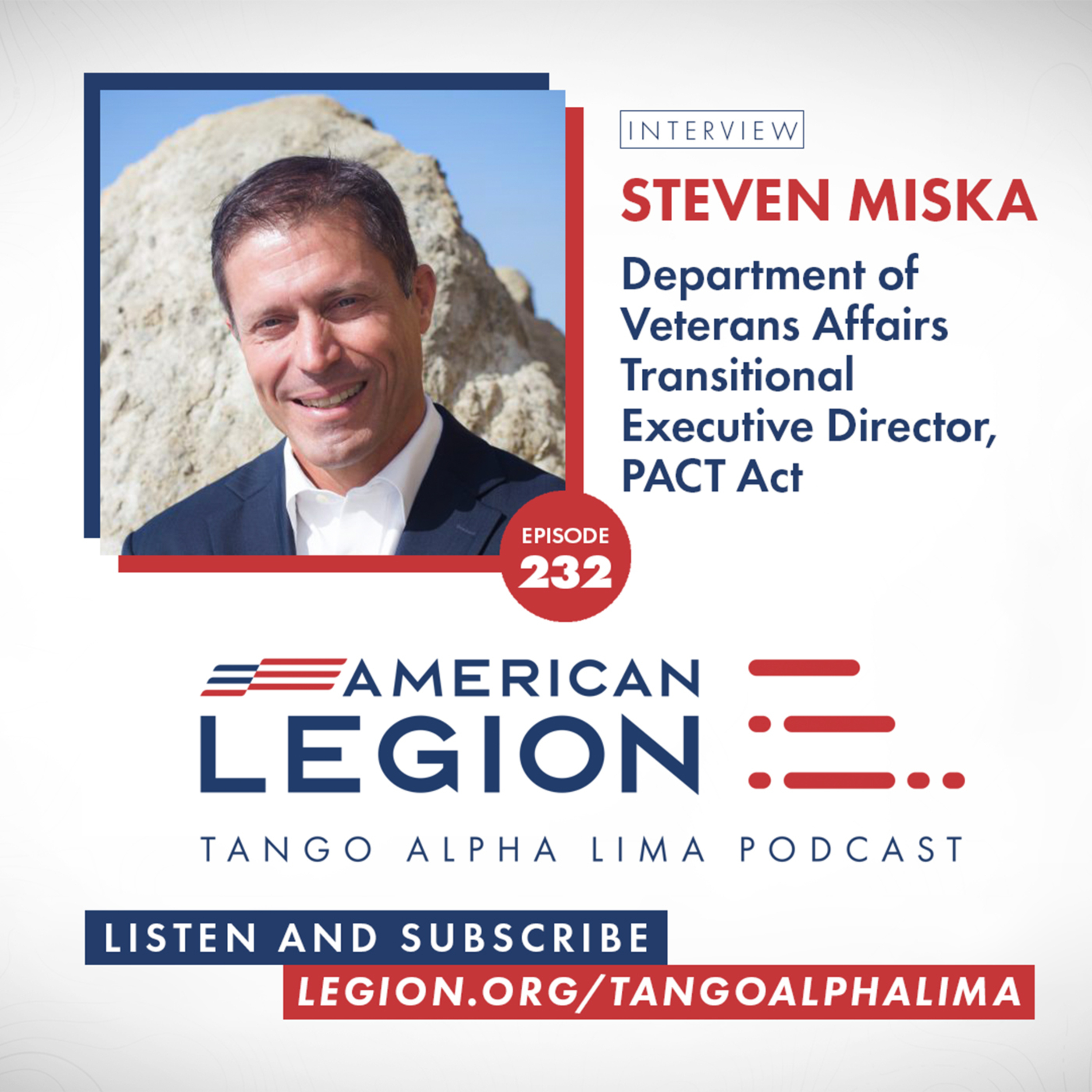 Episode 232: Tango Alpha Lima: VA Pact Act Transitional Executive Director Steven Miska