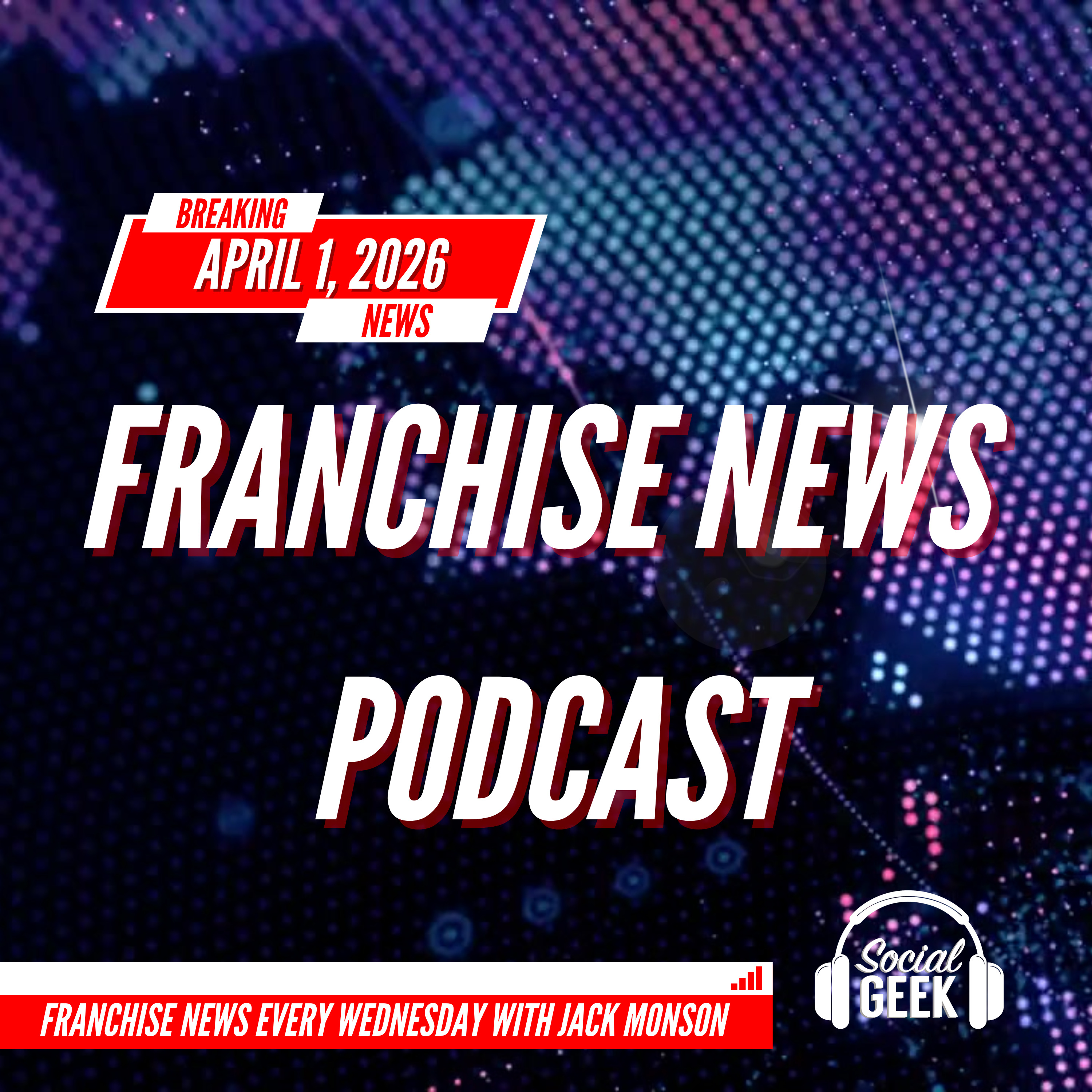Franchise News Podcast 4.1.2026 with Jack Monson episode artwork