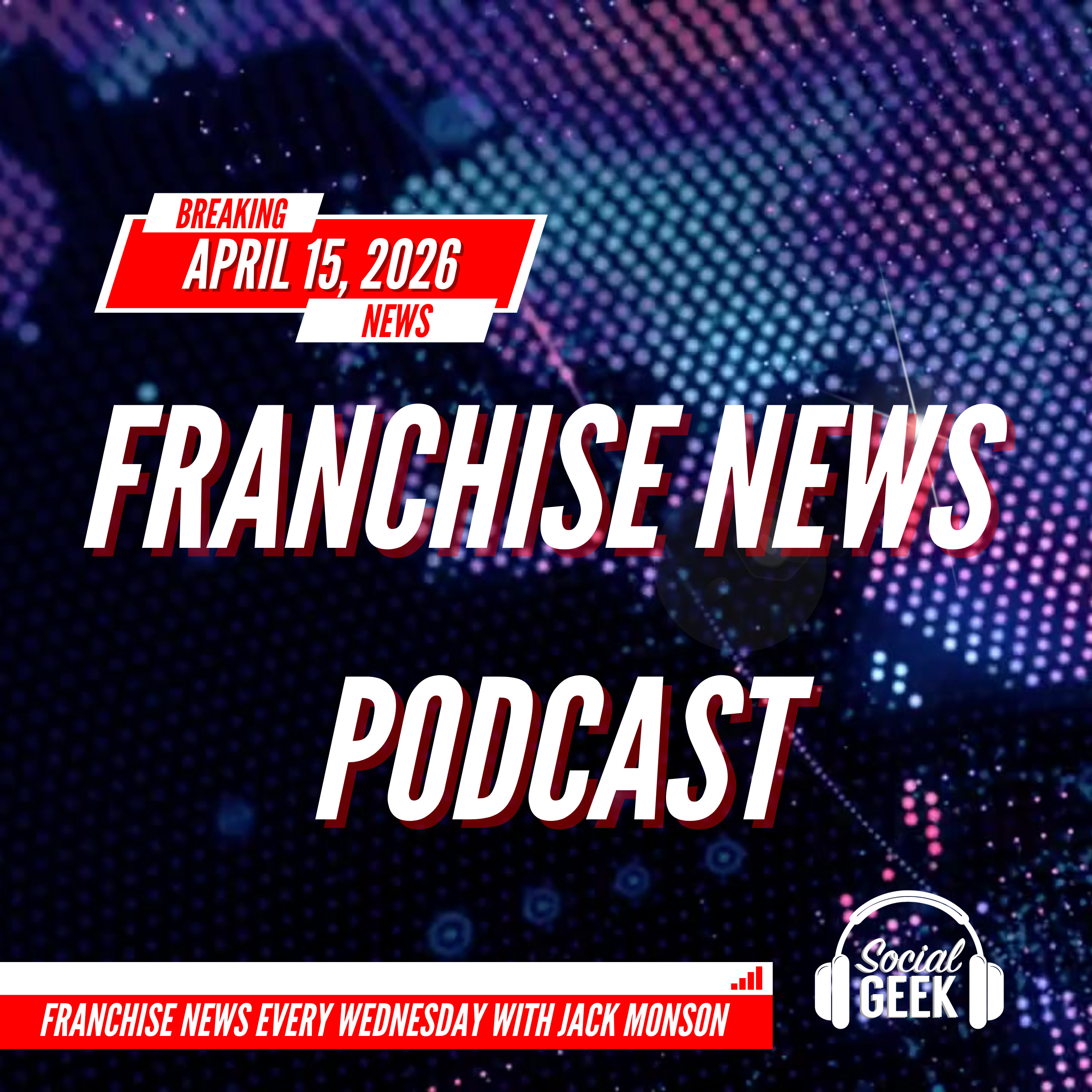 Franchise News Podcast 4.15.2026 with Jack Monson episode artwork