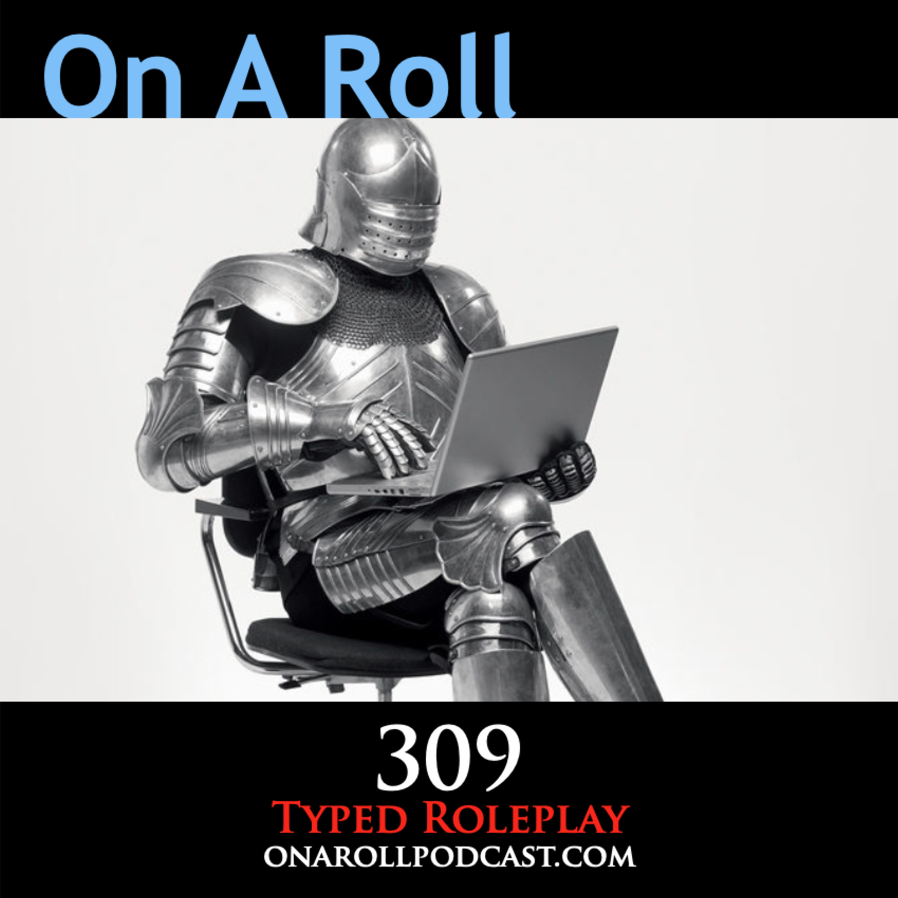 On A Roll - Episode 309: Typing Your Roleplay