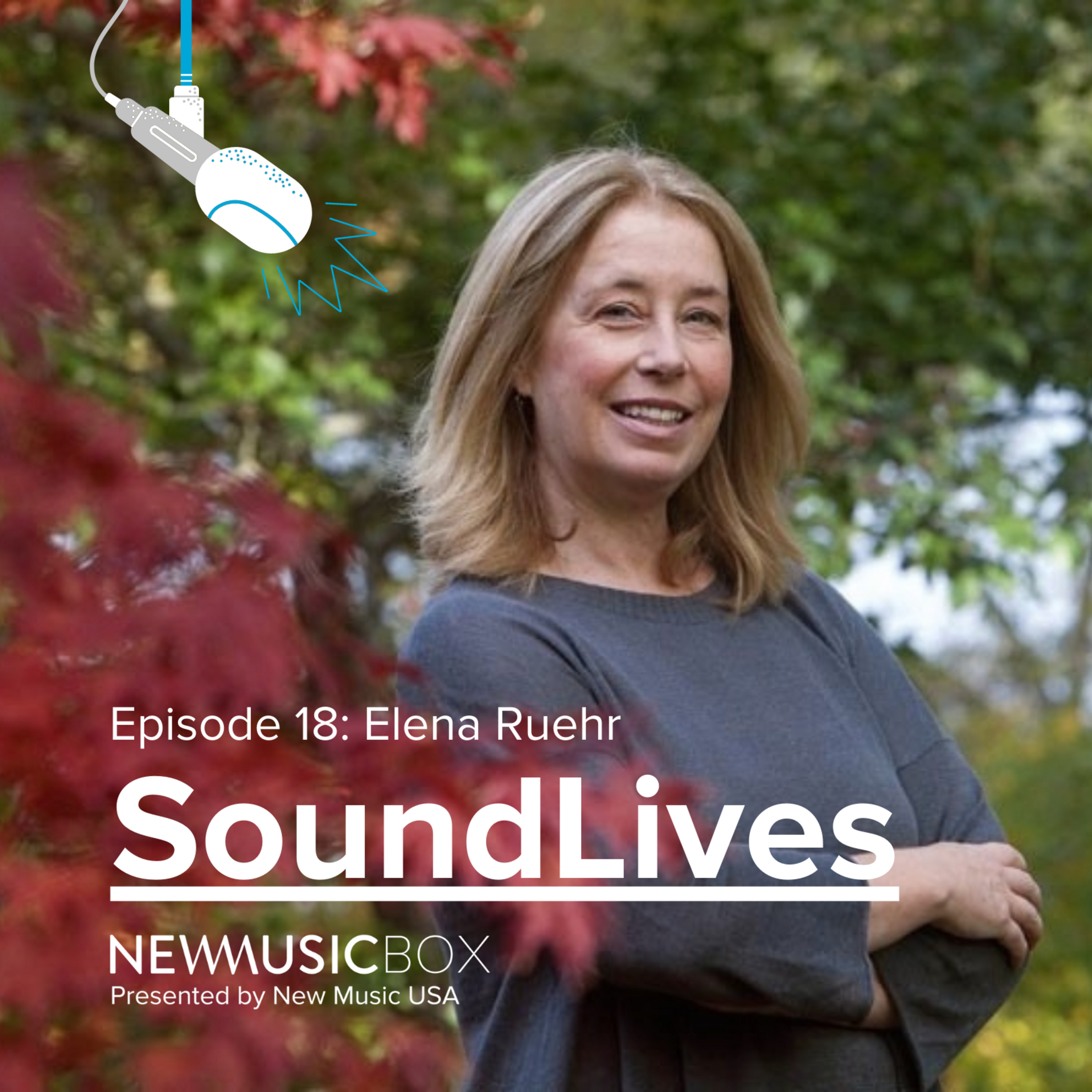 Episode 18: Elena Ruehr: Turning Emotion Into Sound episode artwork