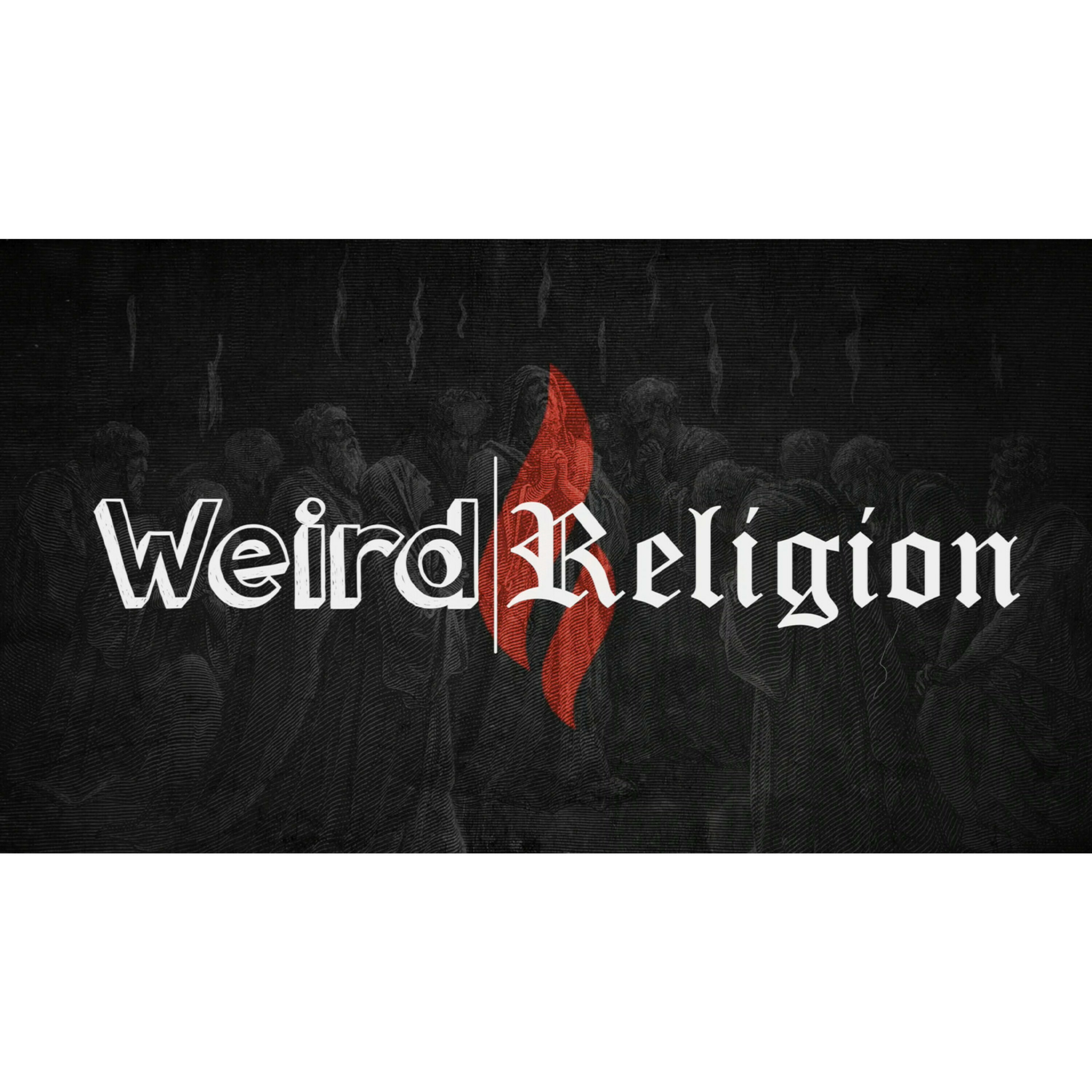 430: Weird Religion – Out of Hades, Into Life episode artwork