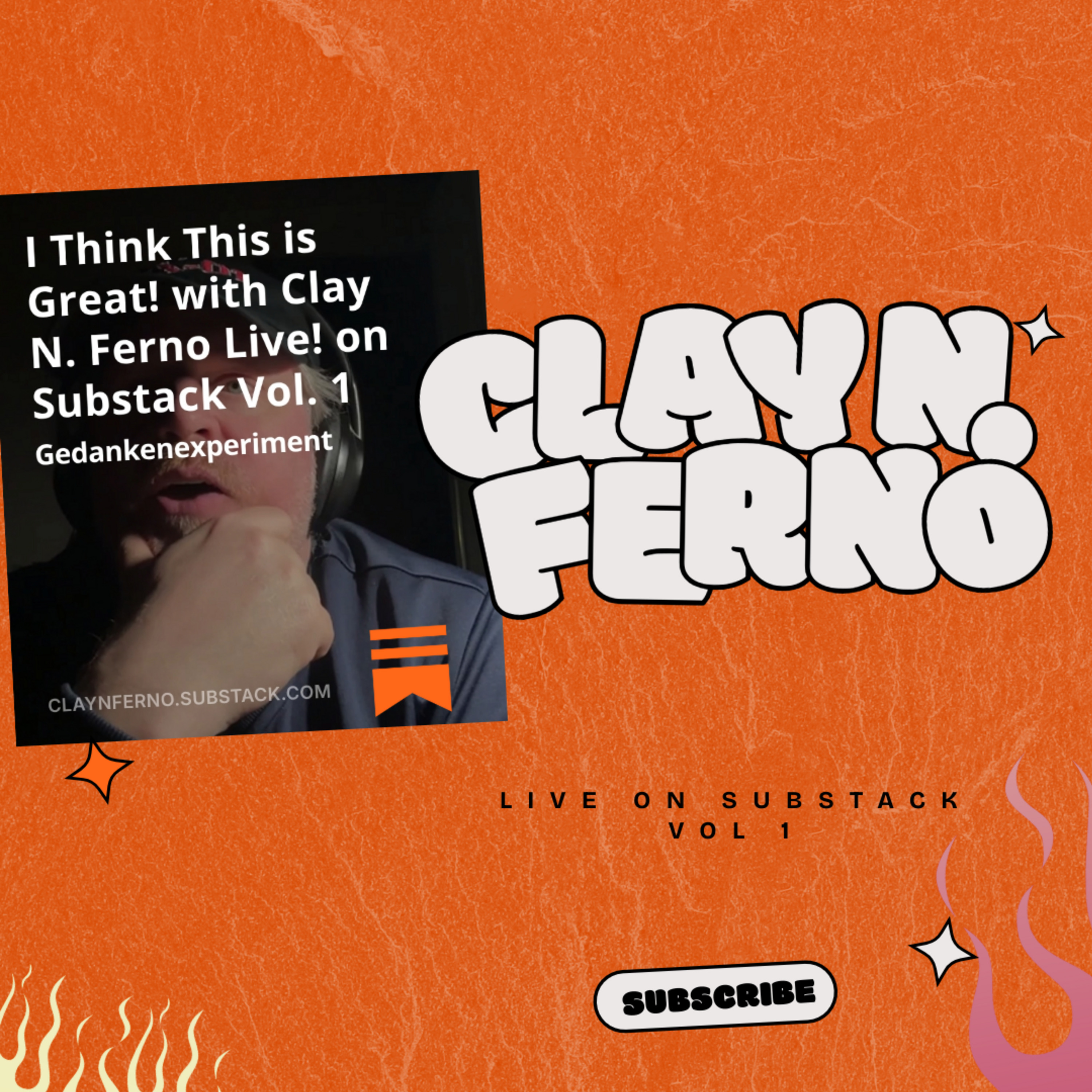 I Think This Is Great! with Clay N. Ferno