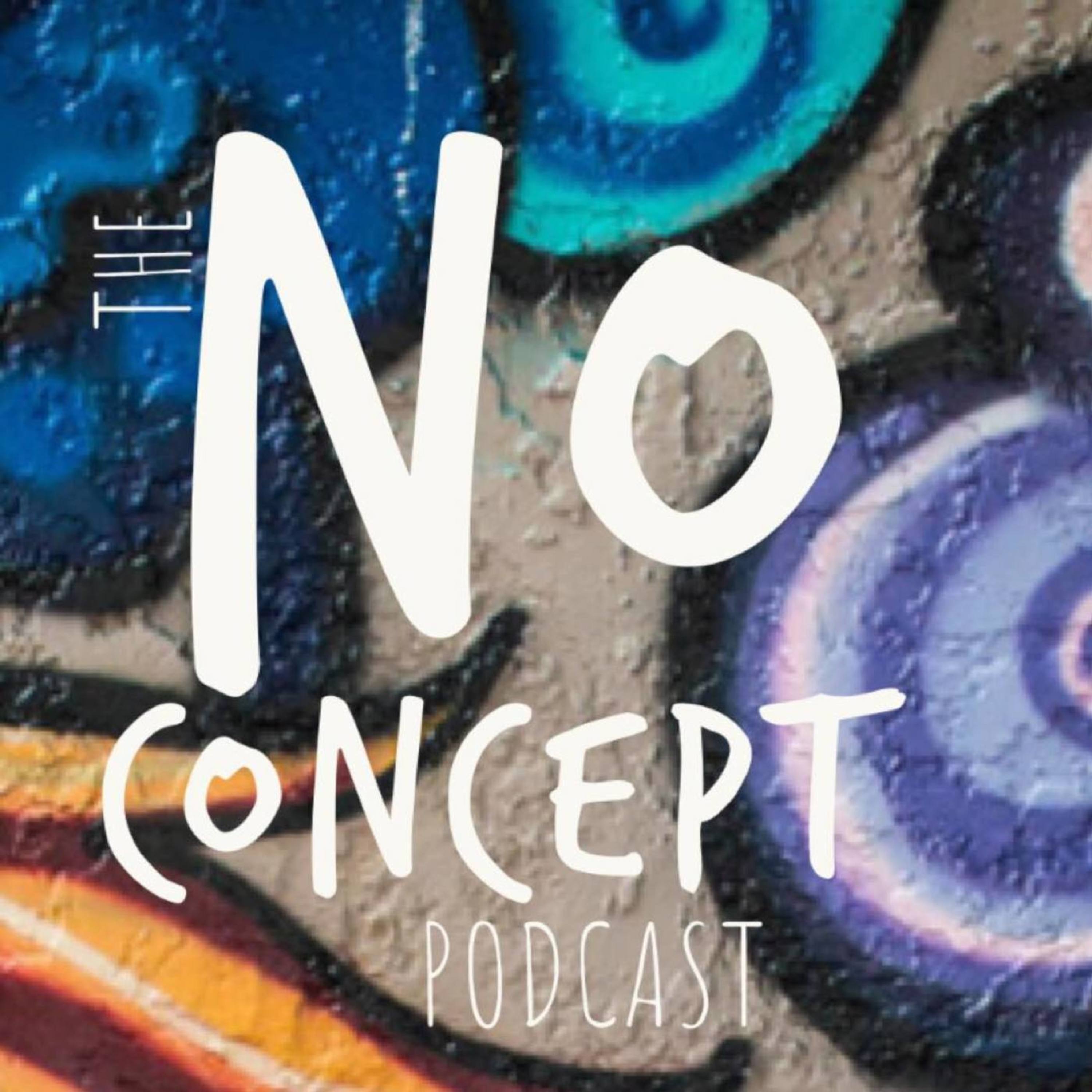 The No Concept Podcast