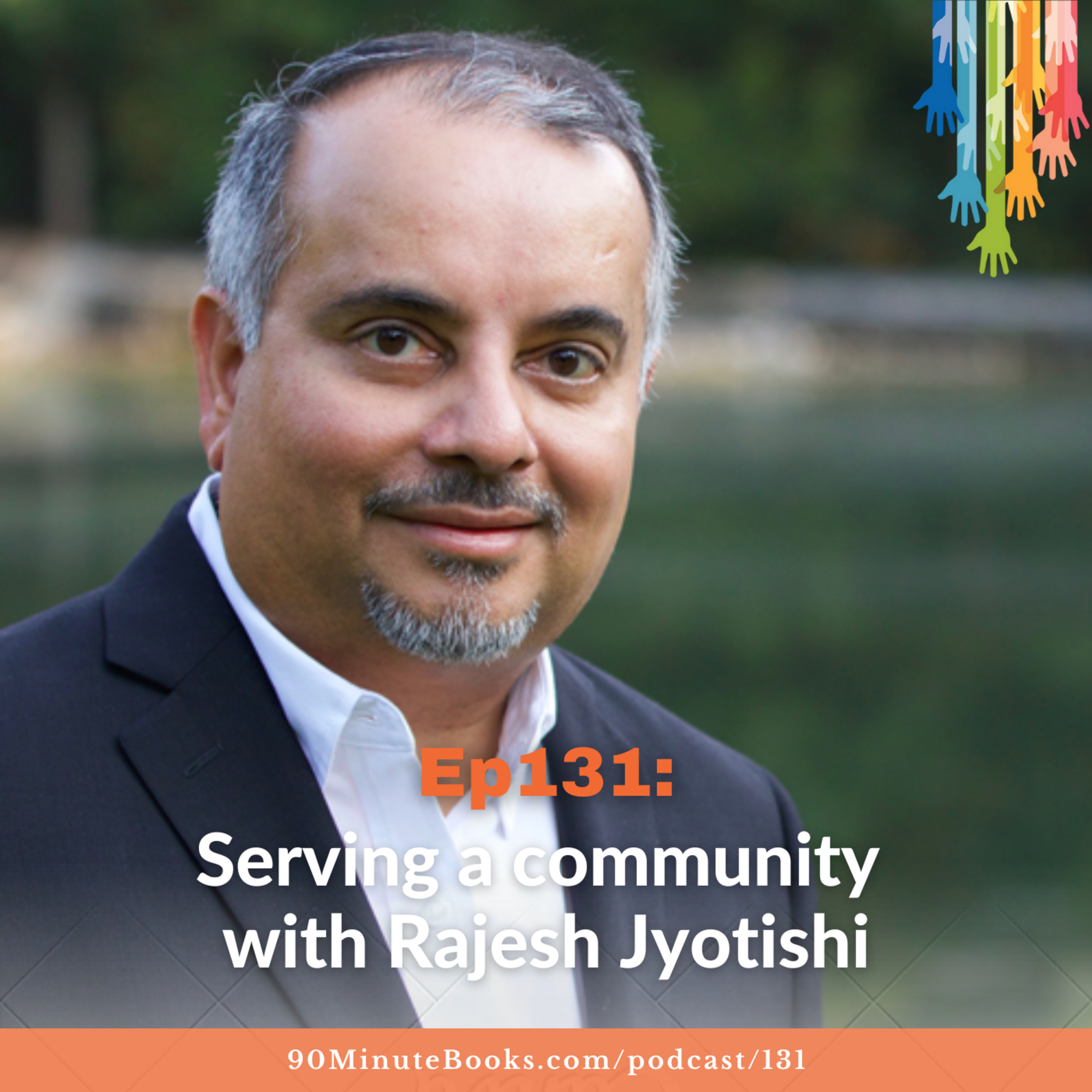 Ep131: Serving a Community with Rajesh Jyotishi
