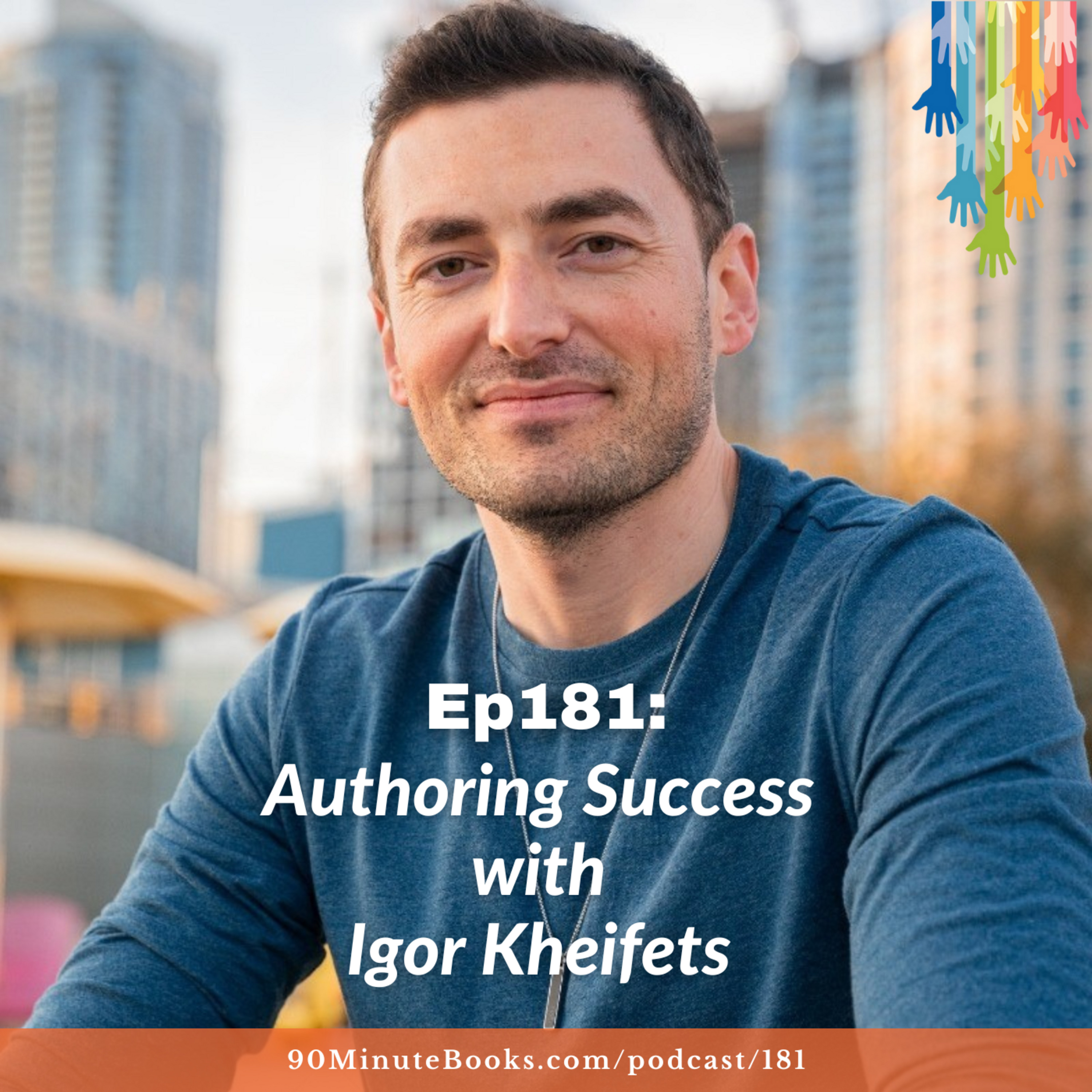 Ep181: Authoring Success with Igor Kheifets