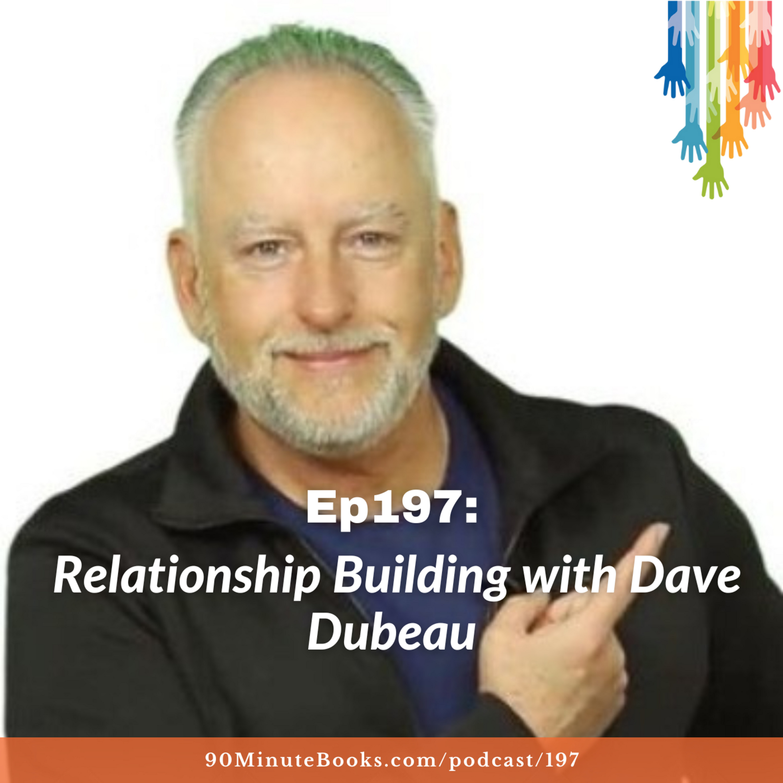 Ep197: Relationship Building with Dave Dubeau
