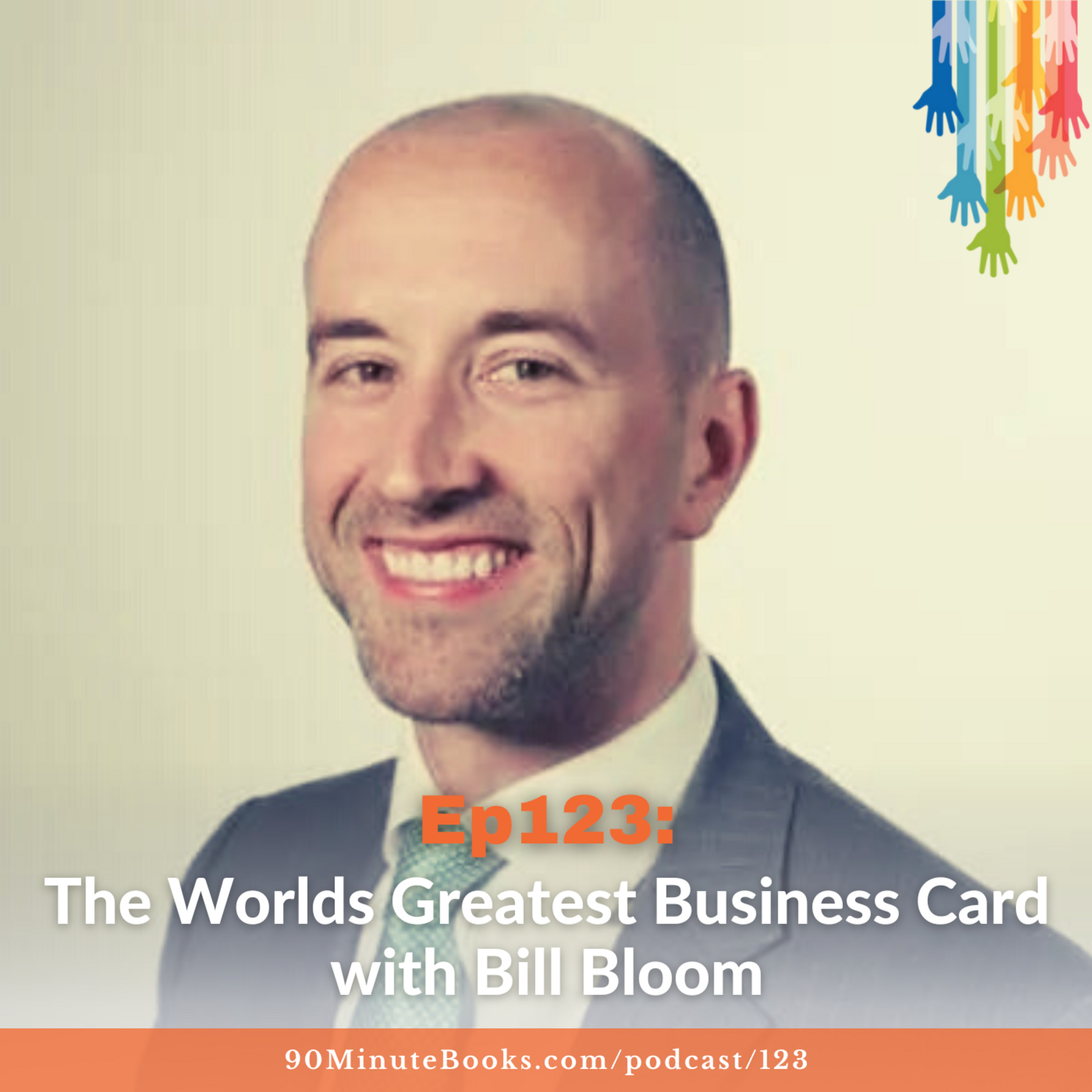 Ep123: The Worlds Greatest Business Card with Bill Bloom