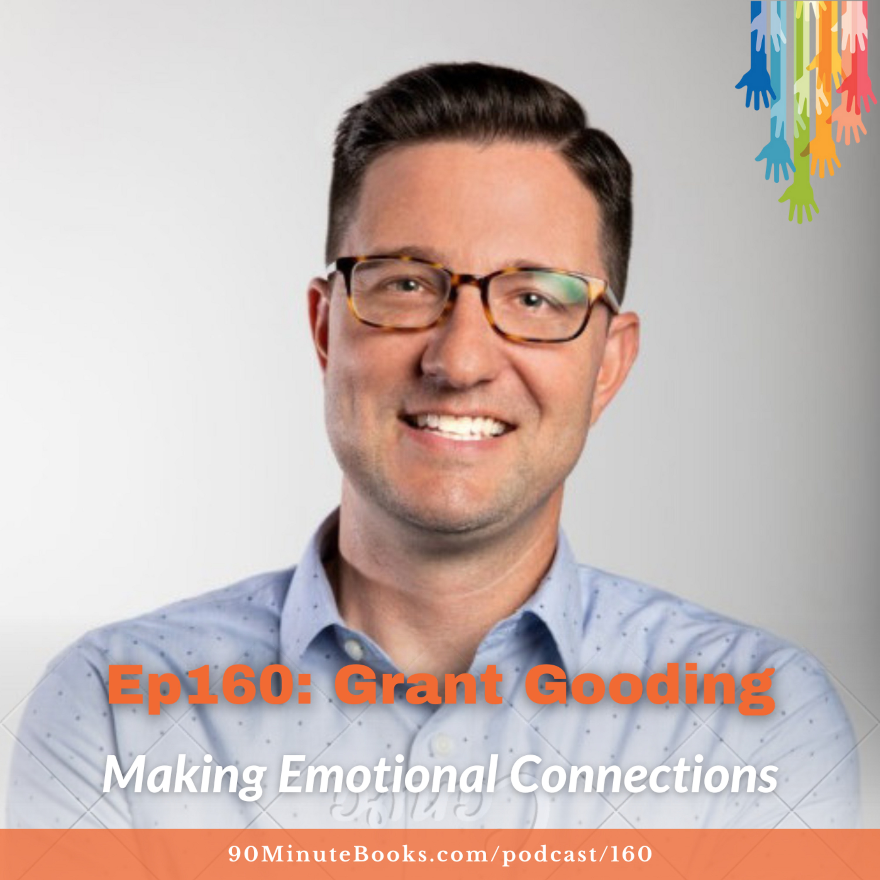 Ep160: Making Emotional Connections with Grant Gooding