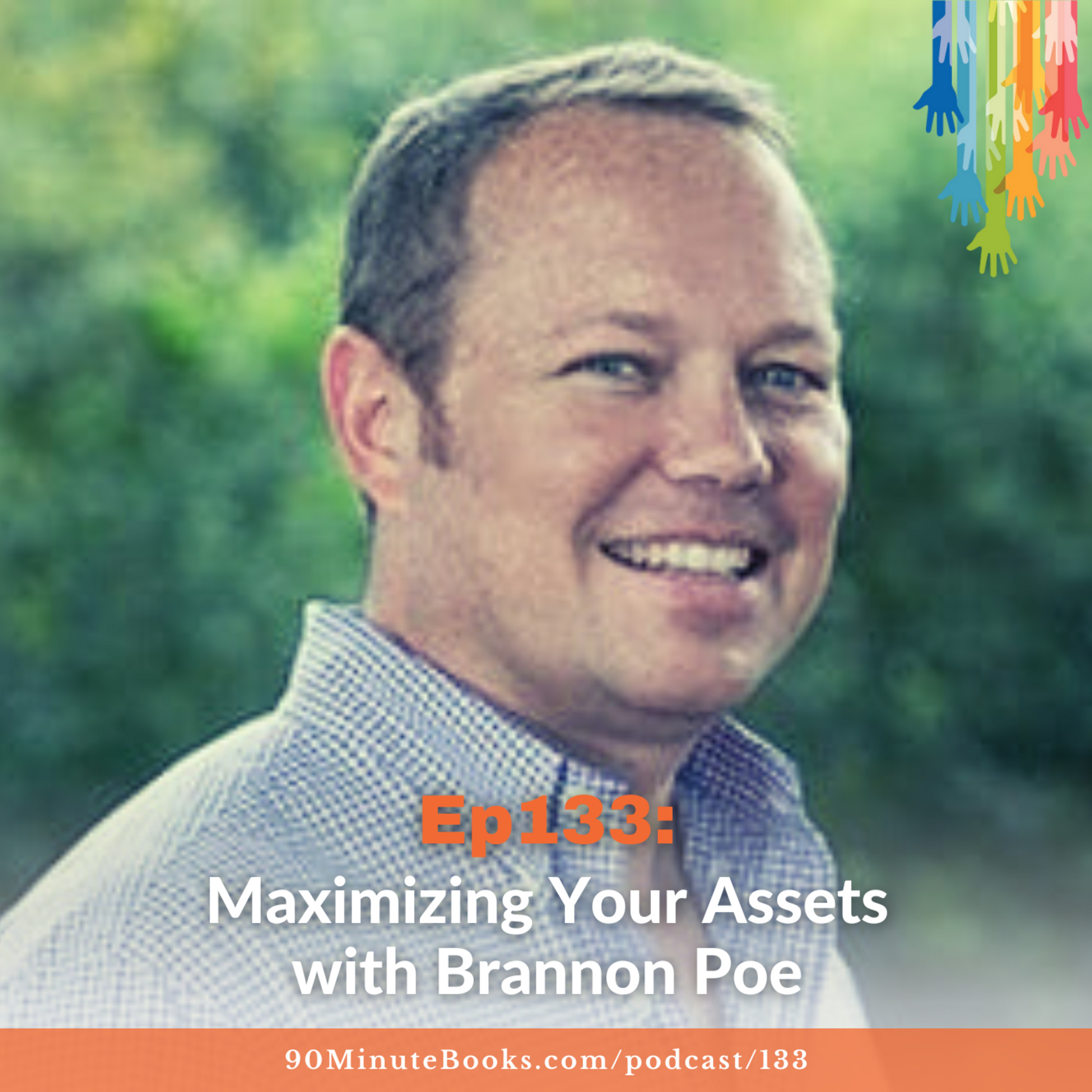 Ep133: Maximizing Your Assets with Brannon Poe