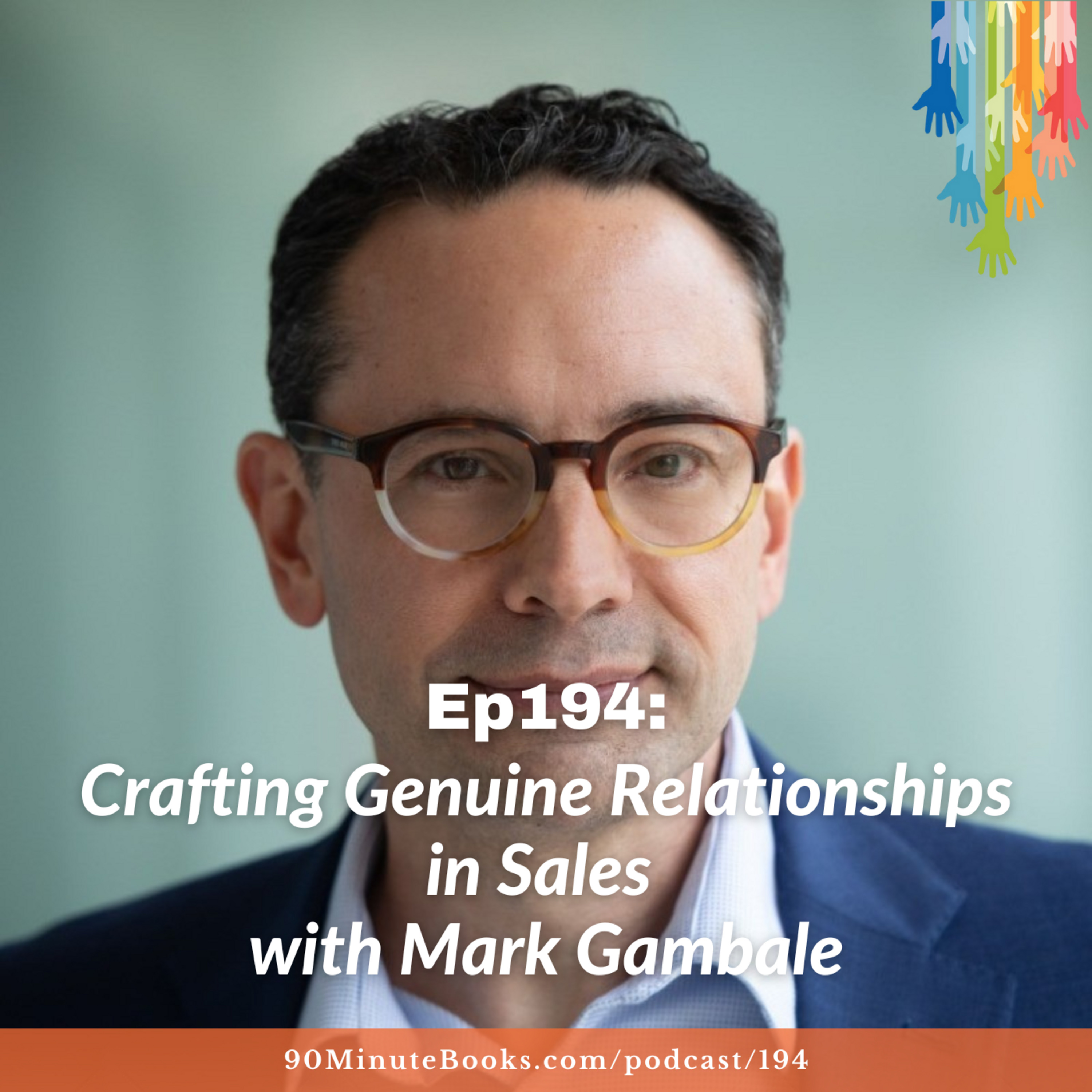 Ep194: Crafting Genuine Relationships in Sales with Mark Gambale