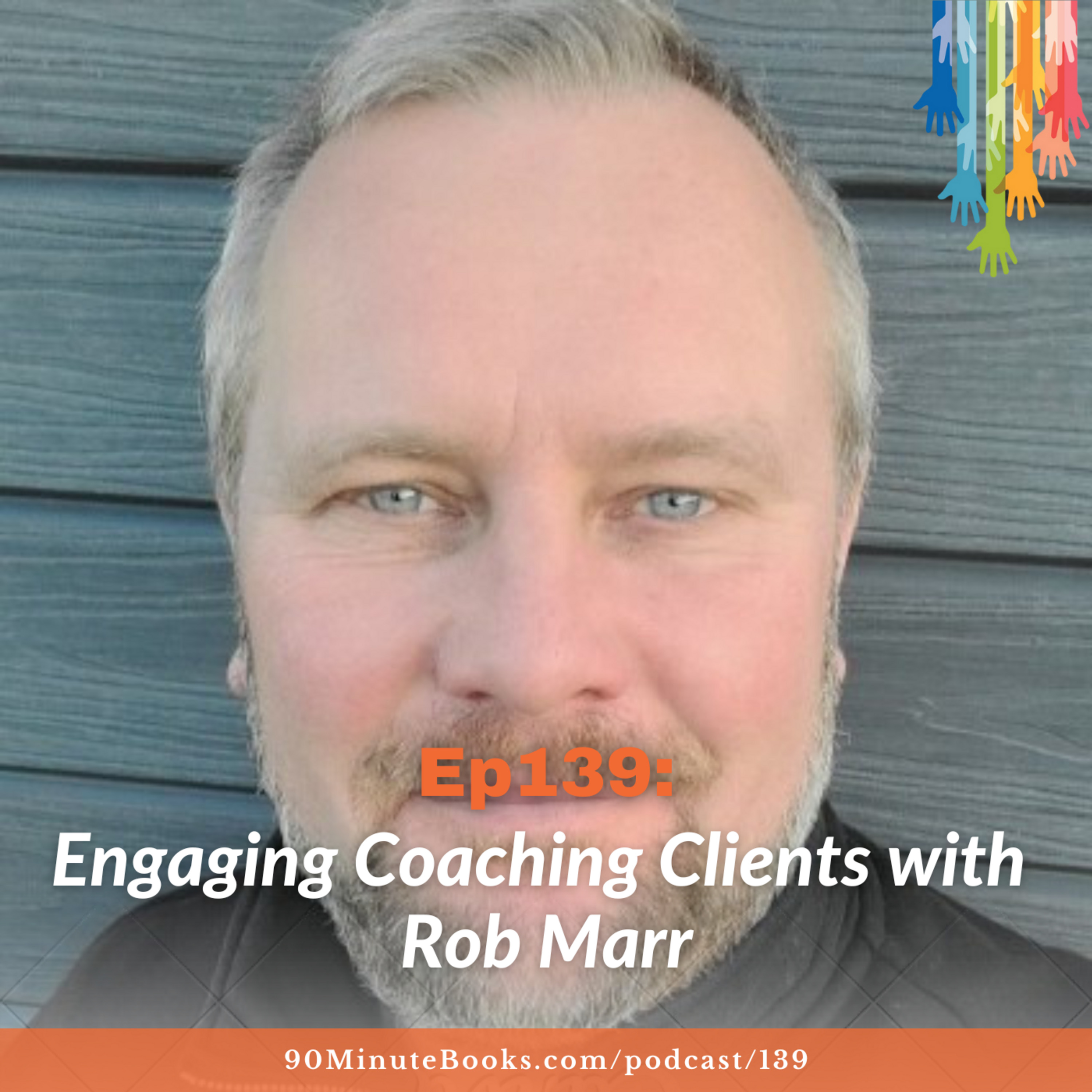 Ep139: Engaging Coaching Clients with Rob Marr
