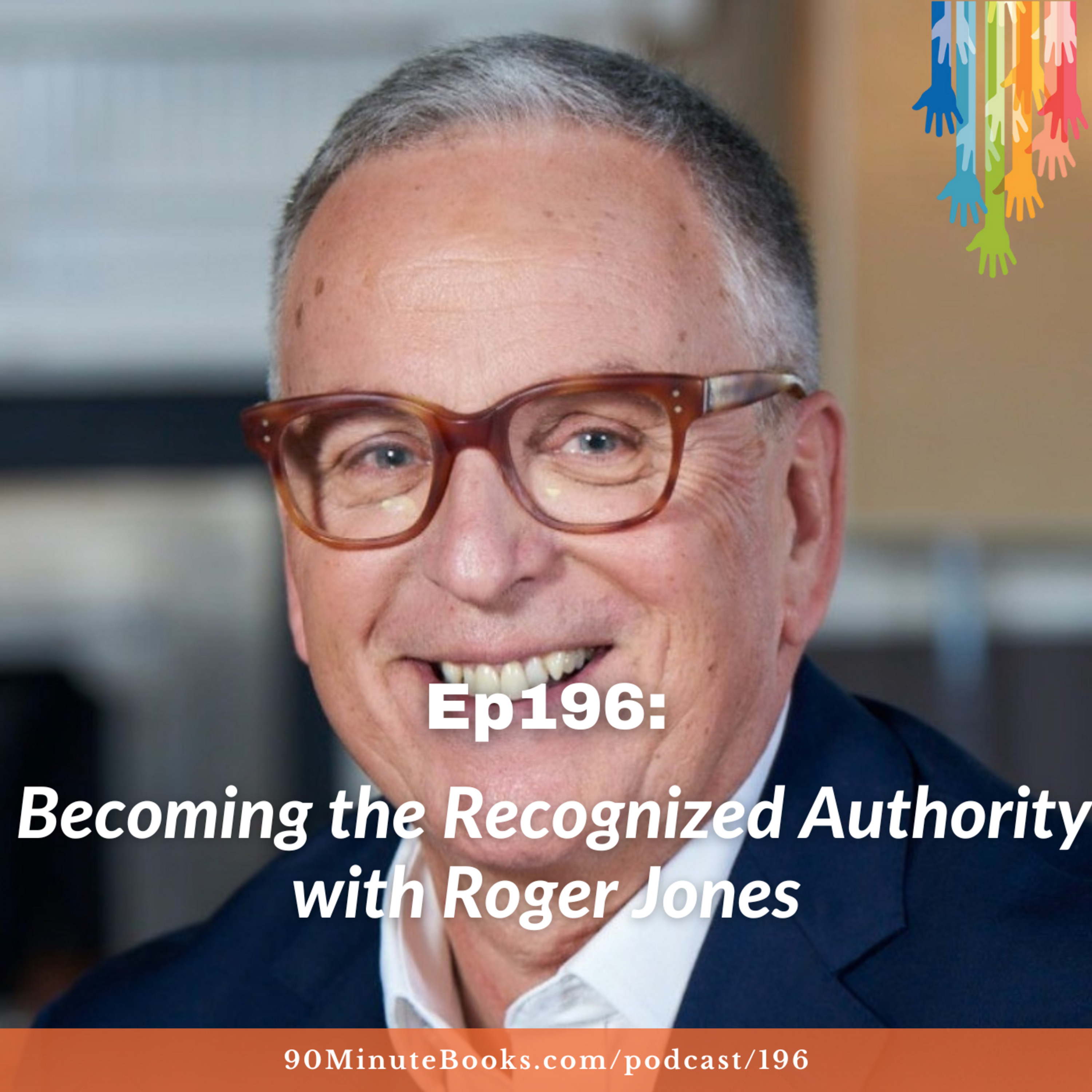 Ep196: Becoming the Recognized Authority with Roger Jones