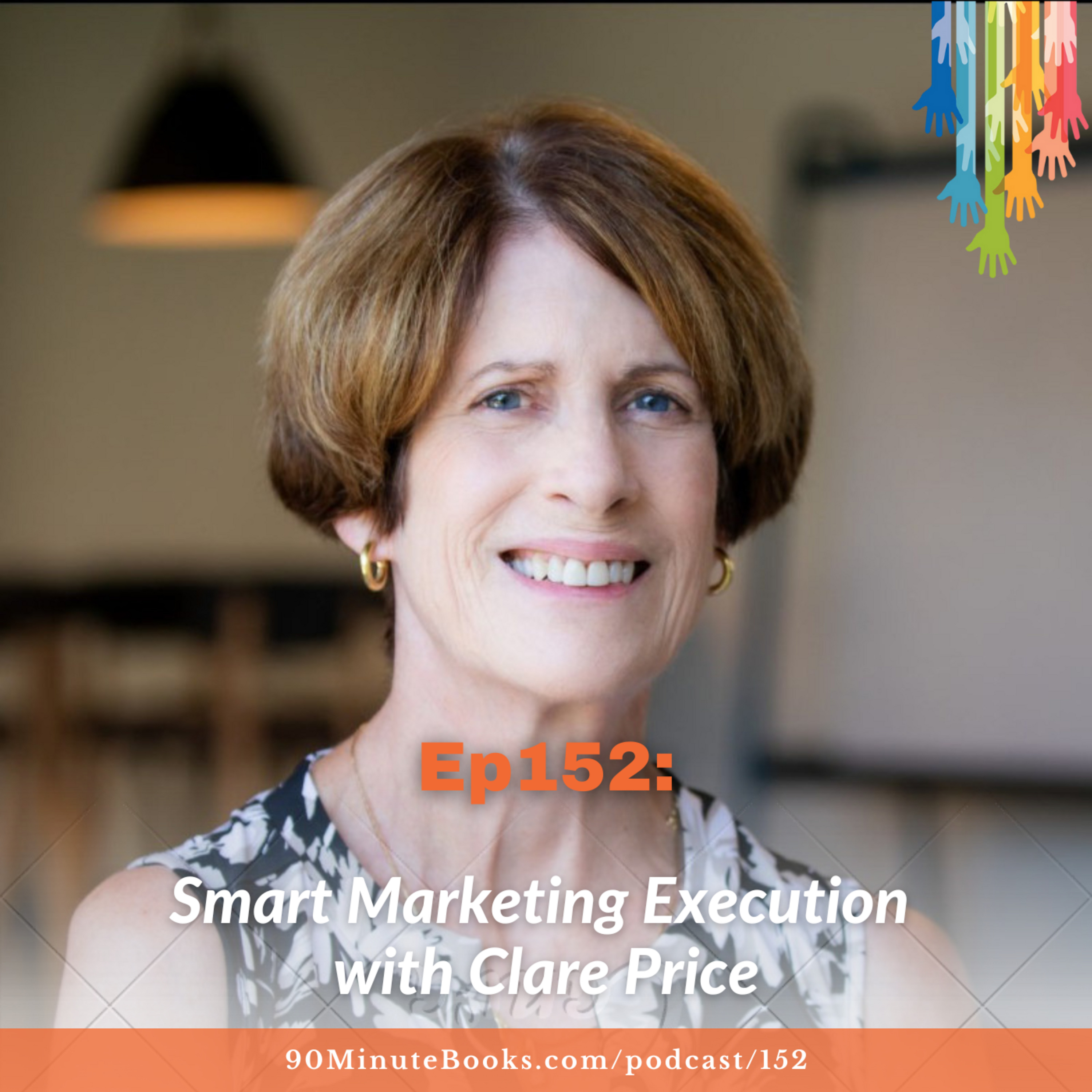 Ep152: Smart Marketing Execution with Clare Price