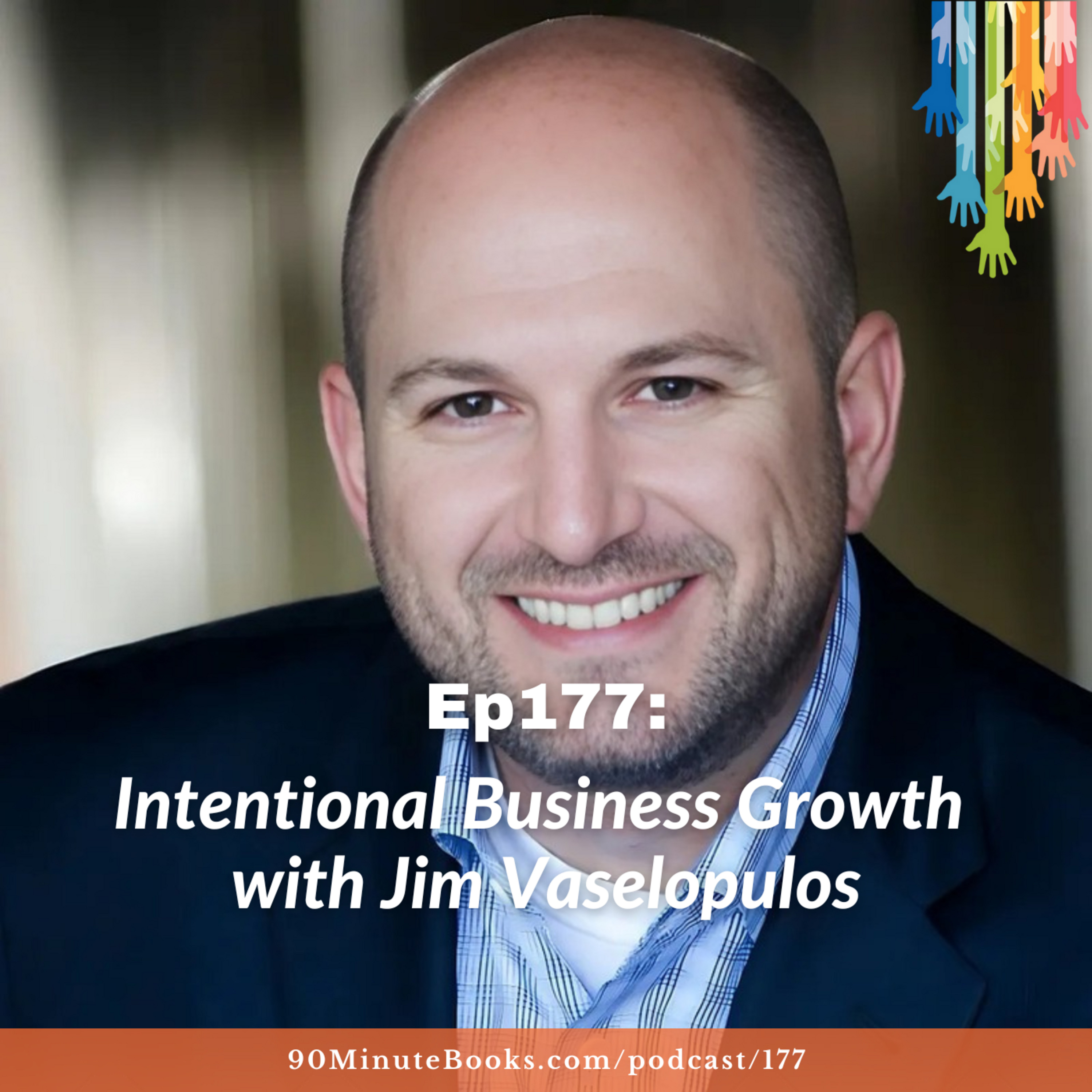 Ep177: Intentional Business Growth with Jim Vaselopulos