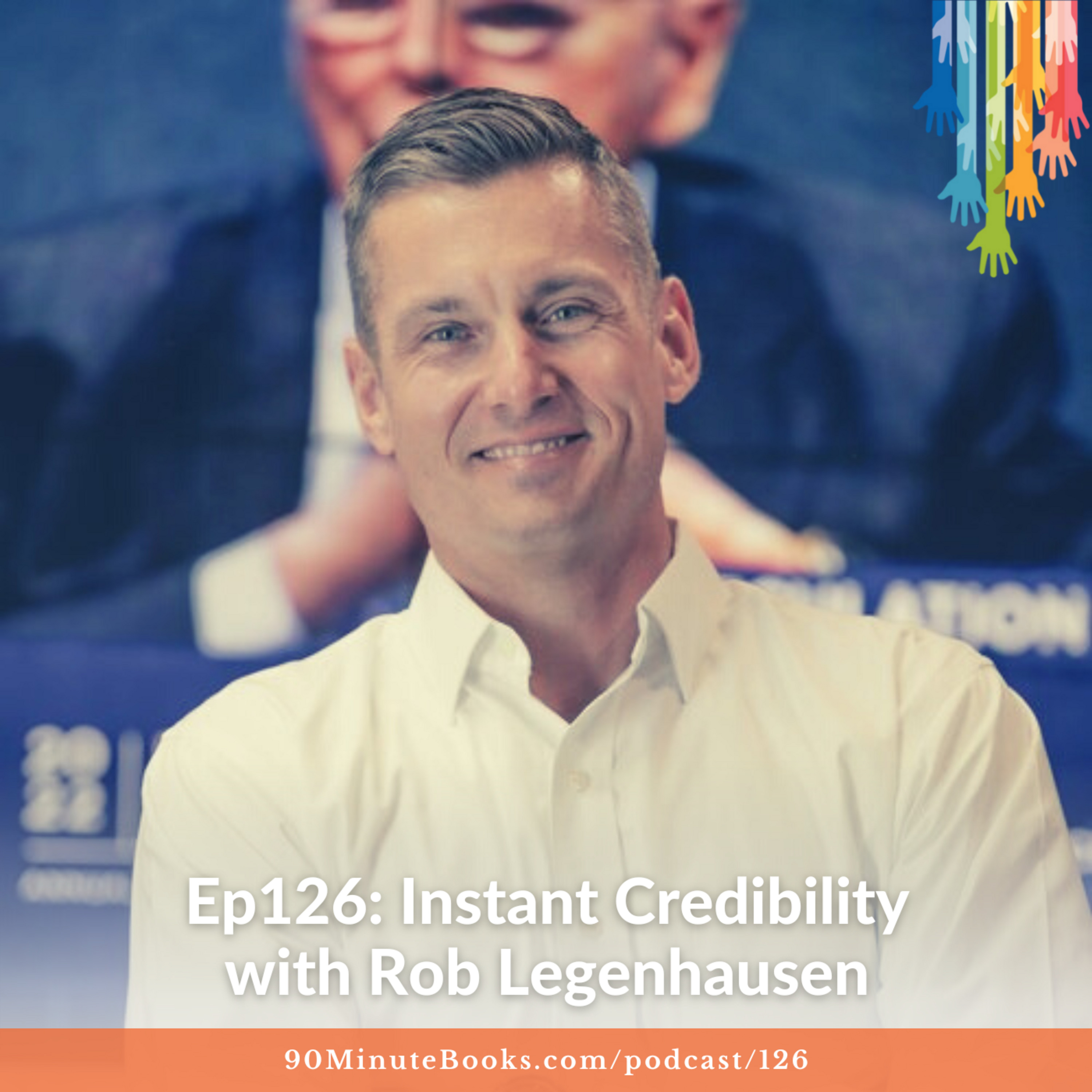 Ep126: Instant Credibility with Rob Legenhausen