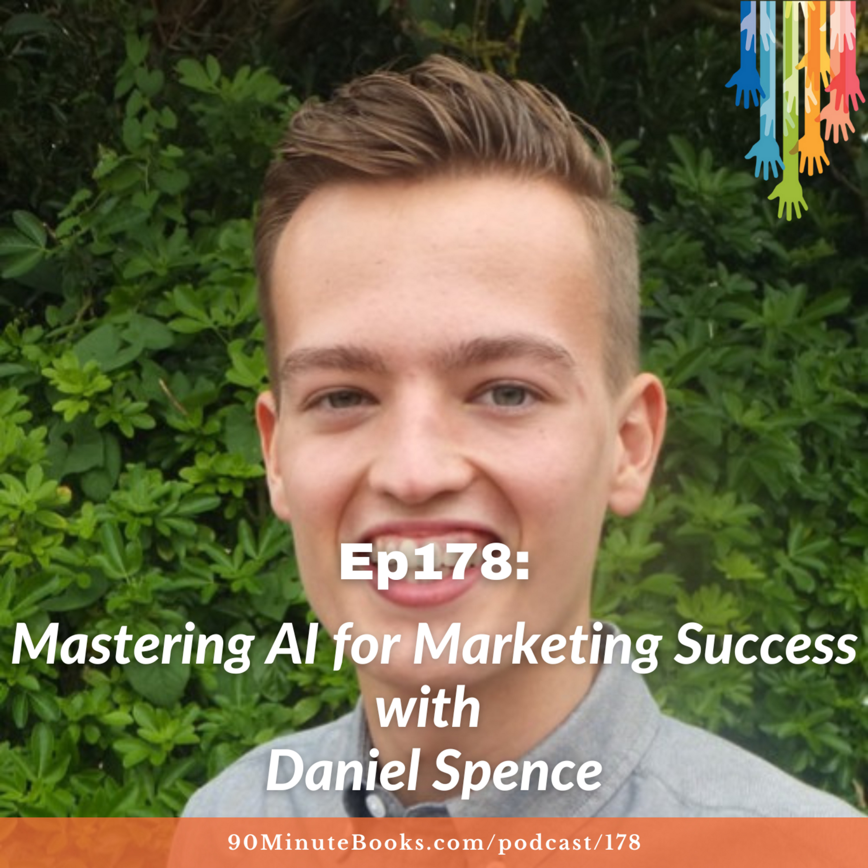 Ep178: Mastering AI for Marketing Success with Daniel Spence