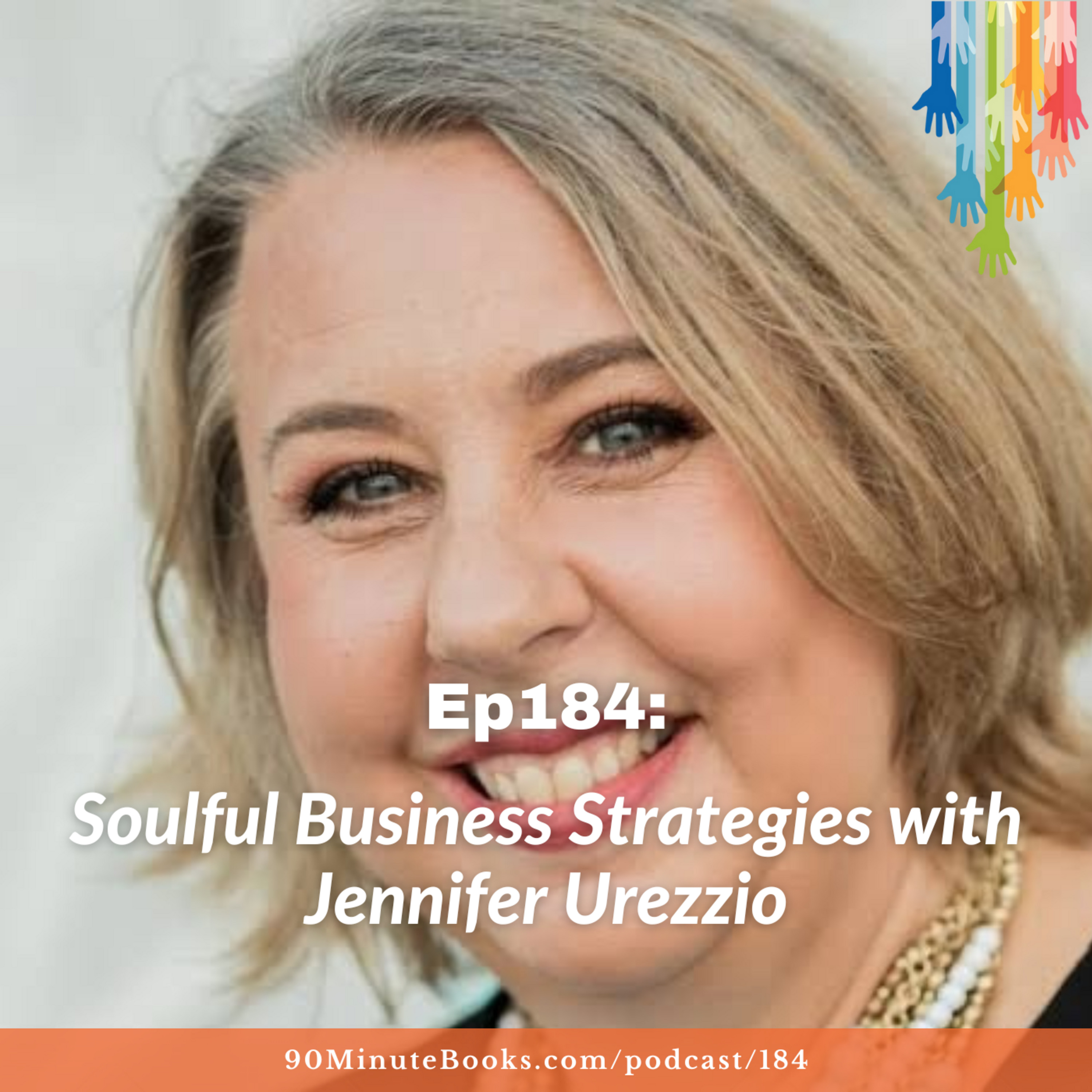 Ep184: Soulful Business Strategies with Jennifer Urezzio