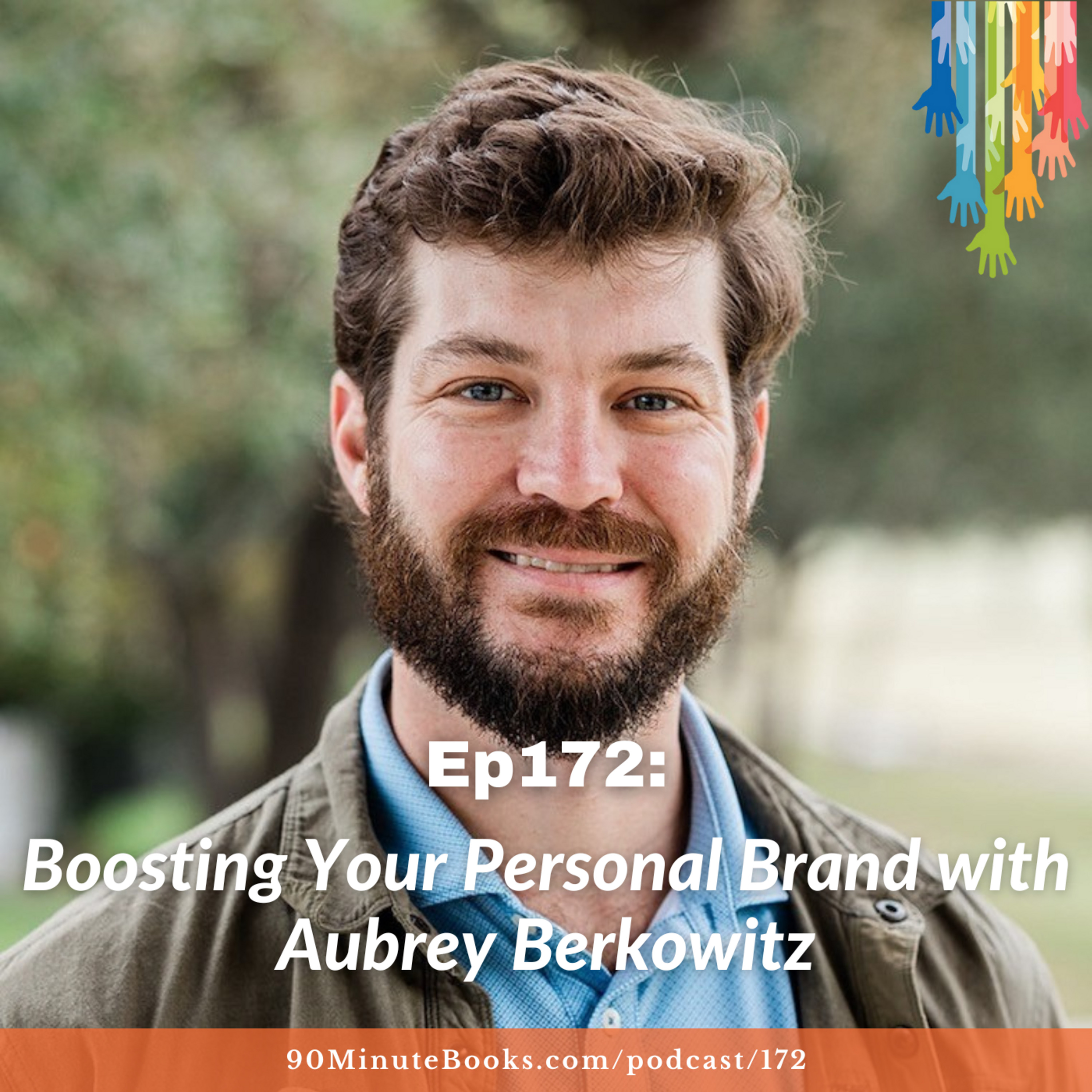 Ep172: Boosting Your Personal Brand with Aubrey Berkowitz
