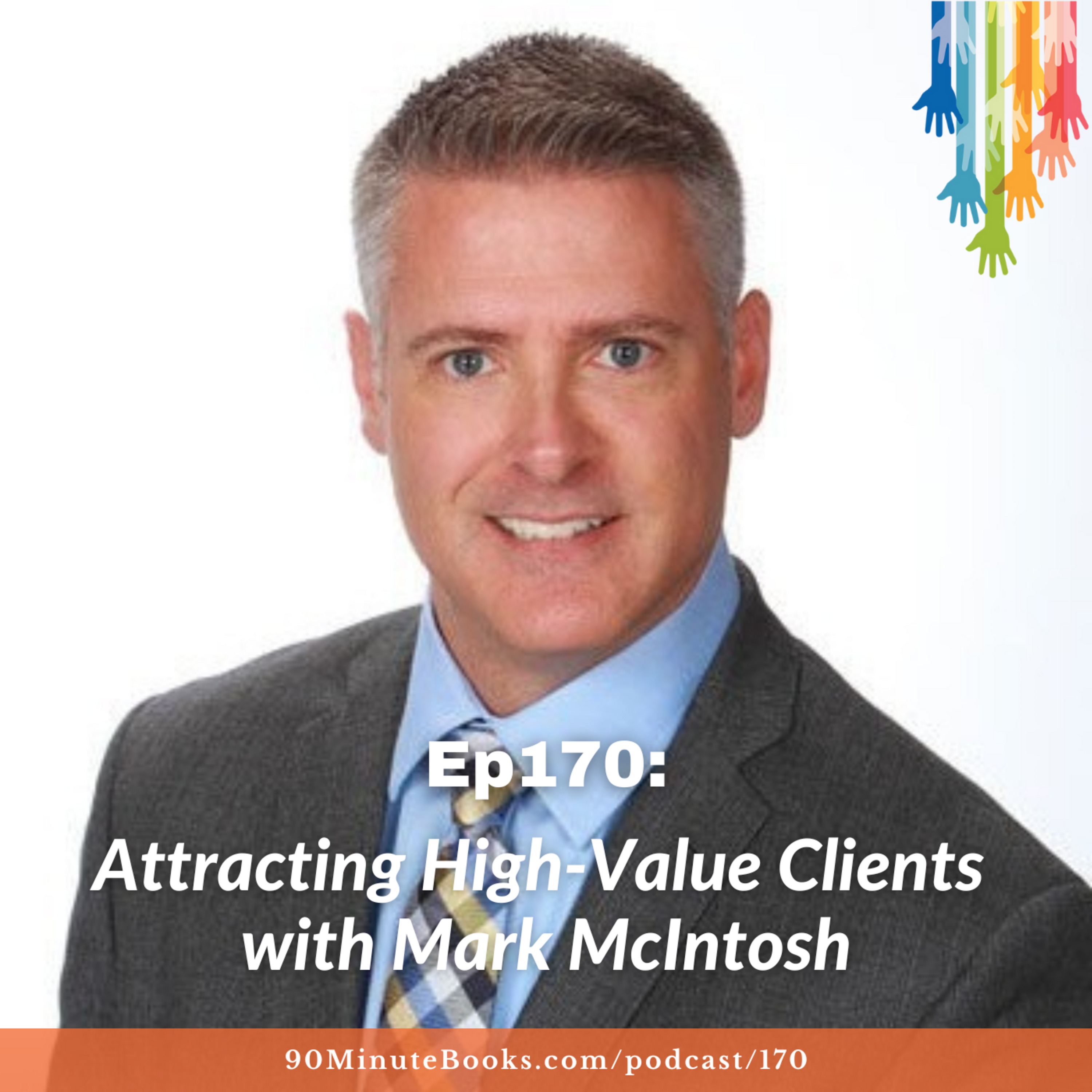 Ep170: Attracting High-Value Clients with Mark McIntosh