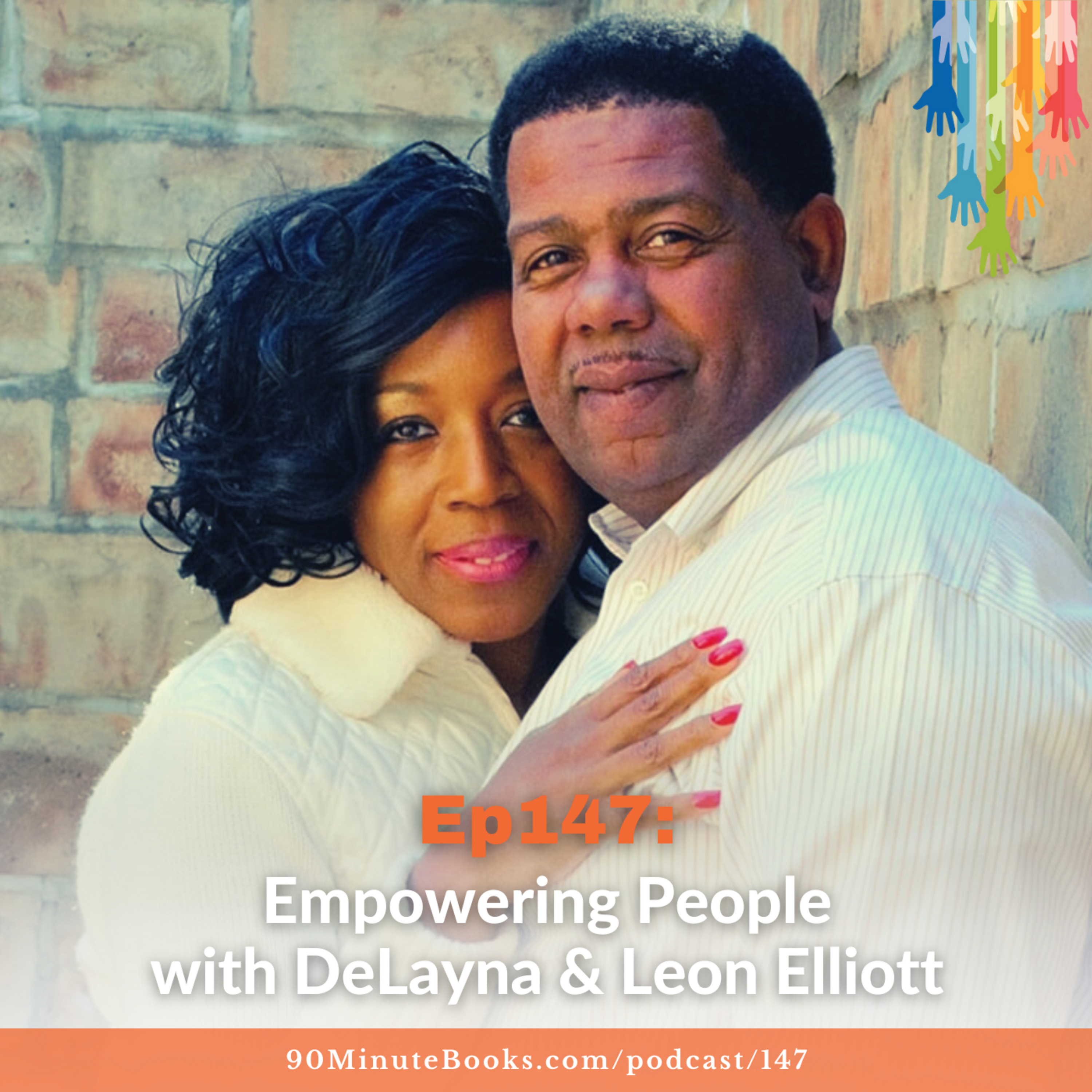 Ep147: Empowering People with DeLayna & Leon Elliott