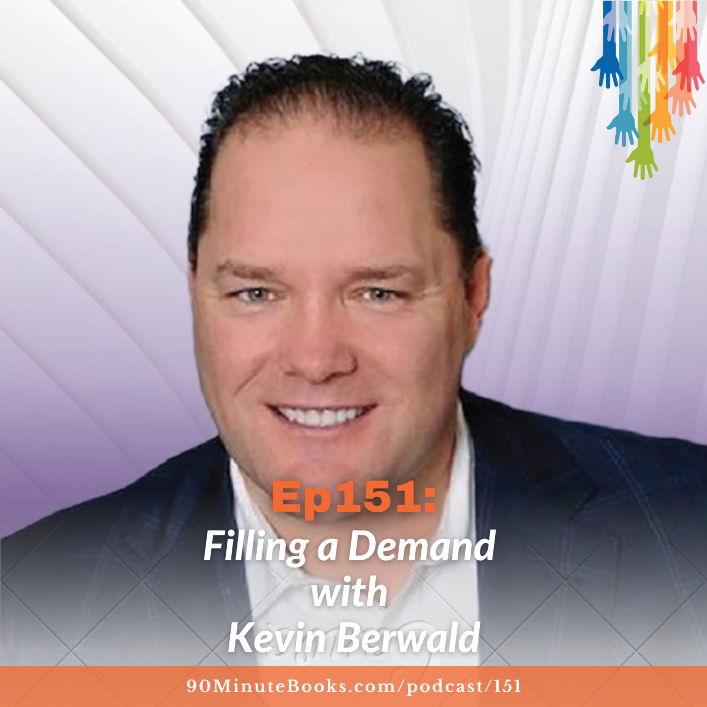 Ep151: Filling a Demand with Kevin Berwald