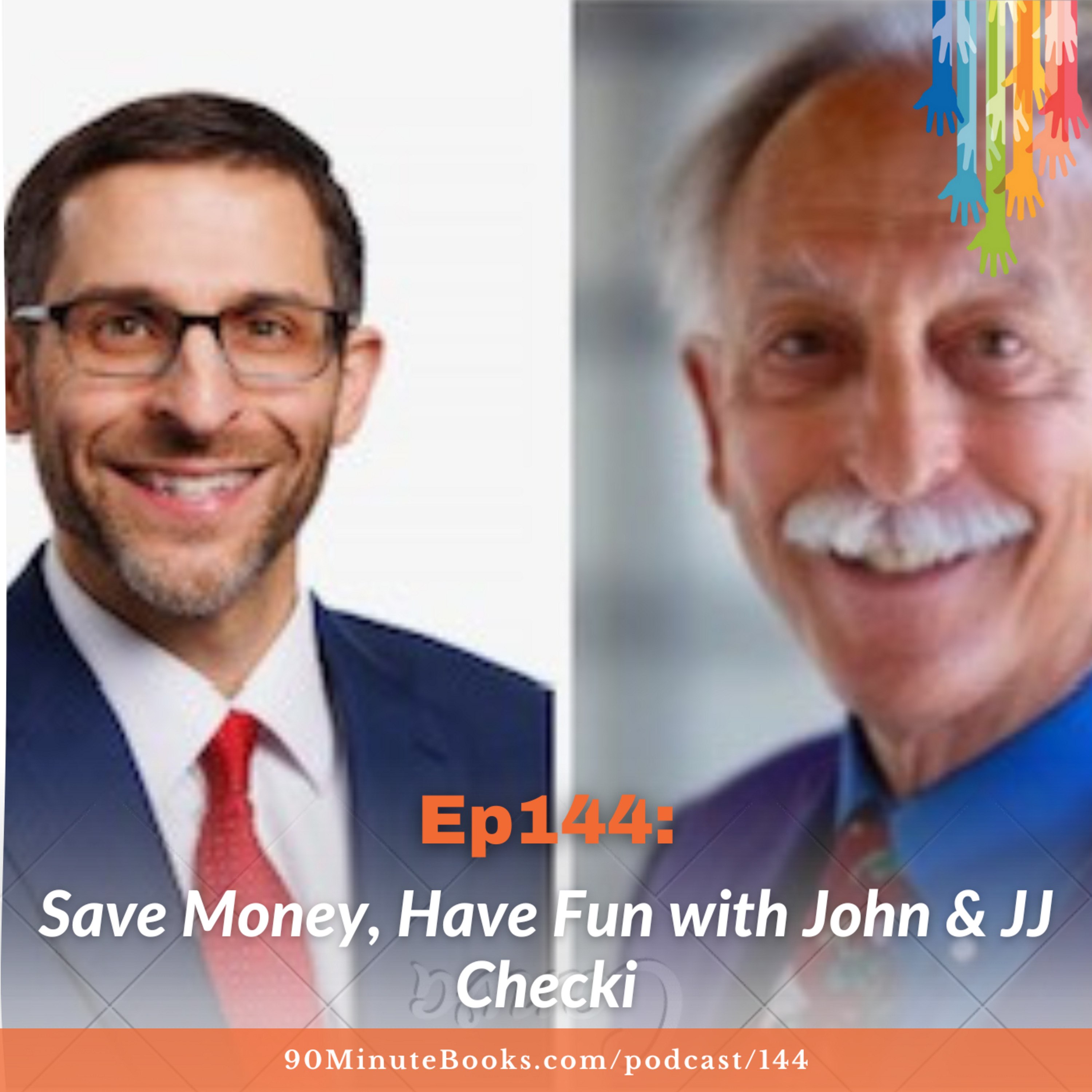 Ep144: Save Money, Have Fun with John & JJ Checki