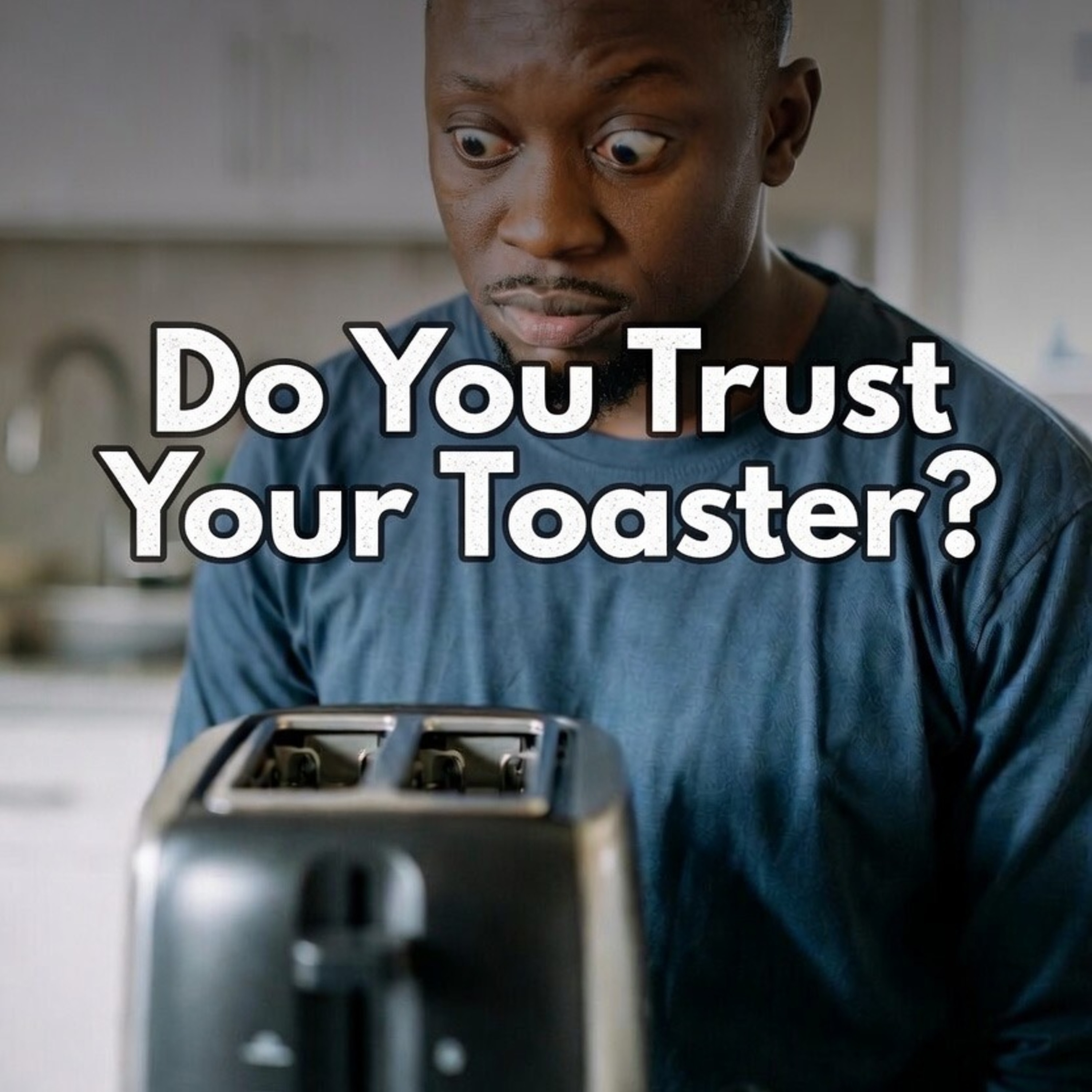 Paranoia! Do You Unplug Your Toaster After Using It? episode artwork