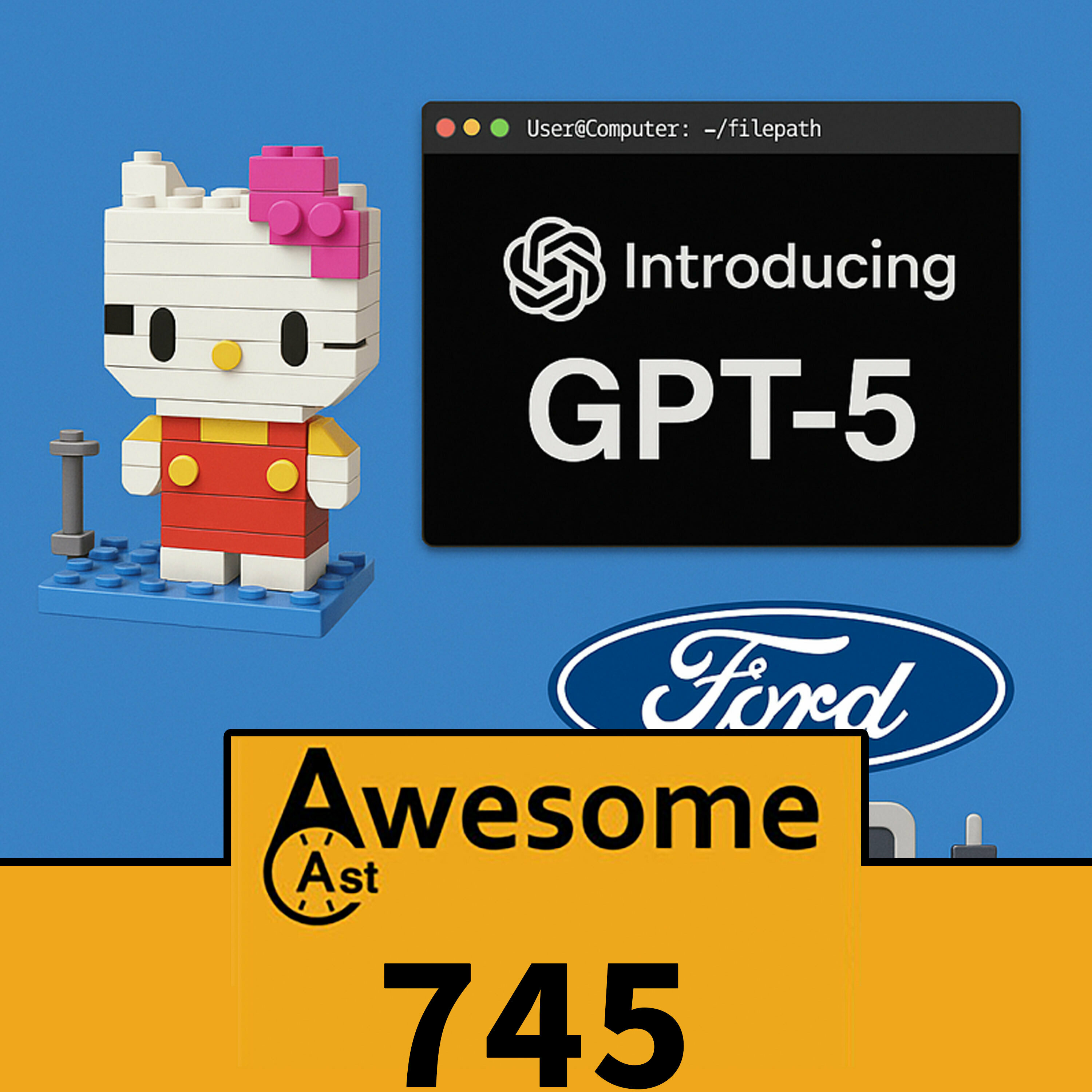 Ford Bets Big, Hello Kitty Bricks In, and GPT 5 Takes Over Your Terminal | AwesomeCast 745: Ford Bets Big, Hello Kitty Bricks In, and GPT 5 Takes Over Your Terminal