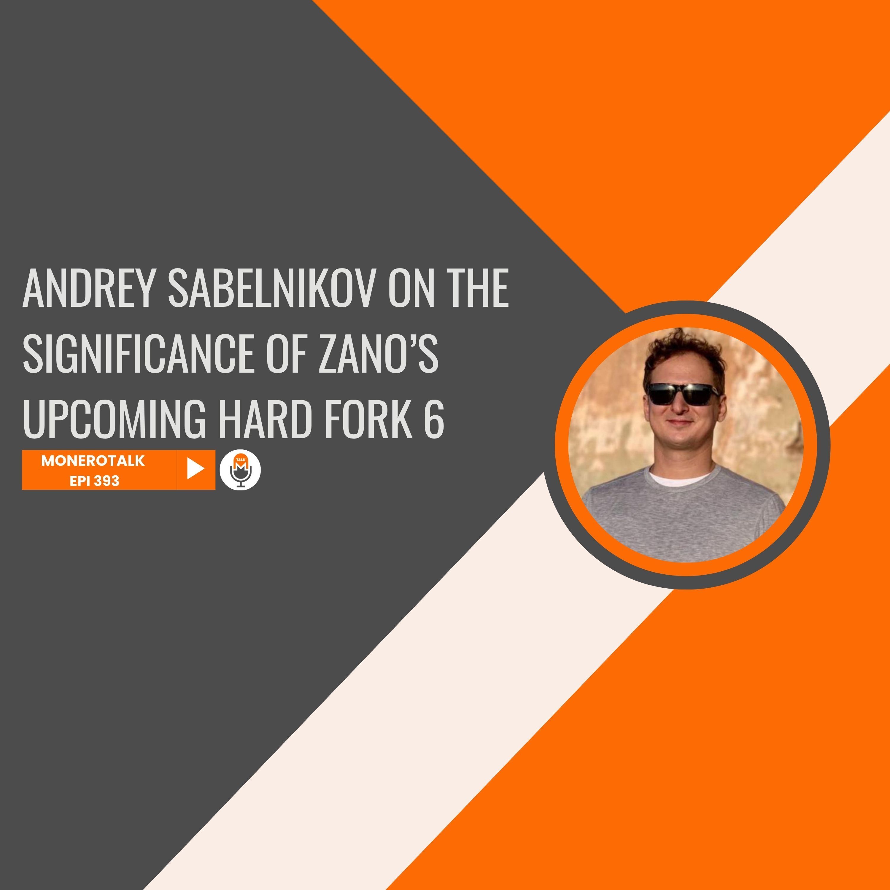 Andrey Sabelnikov on the Significance of Zano’s Upcoming Hard Fork 6 | EPI 393 episode artwork