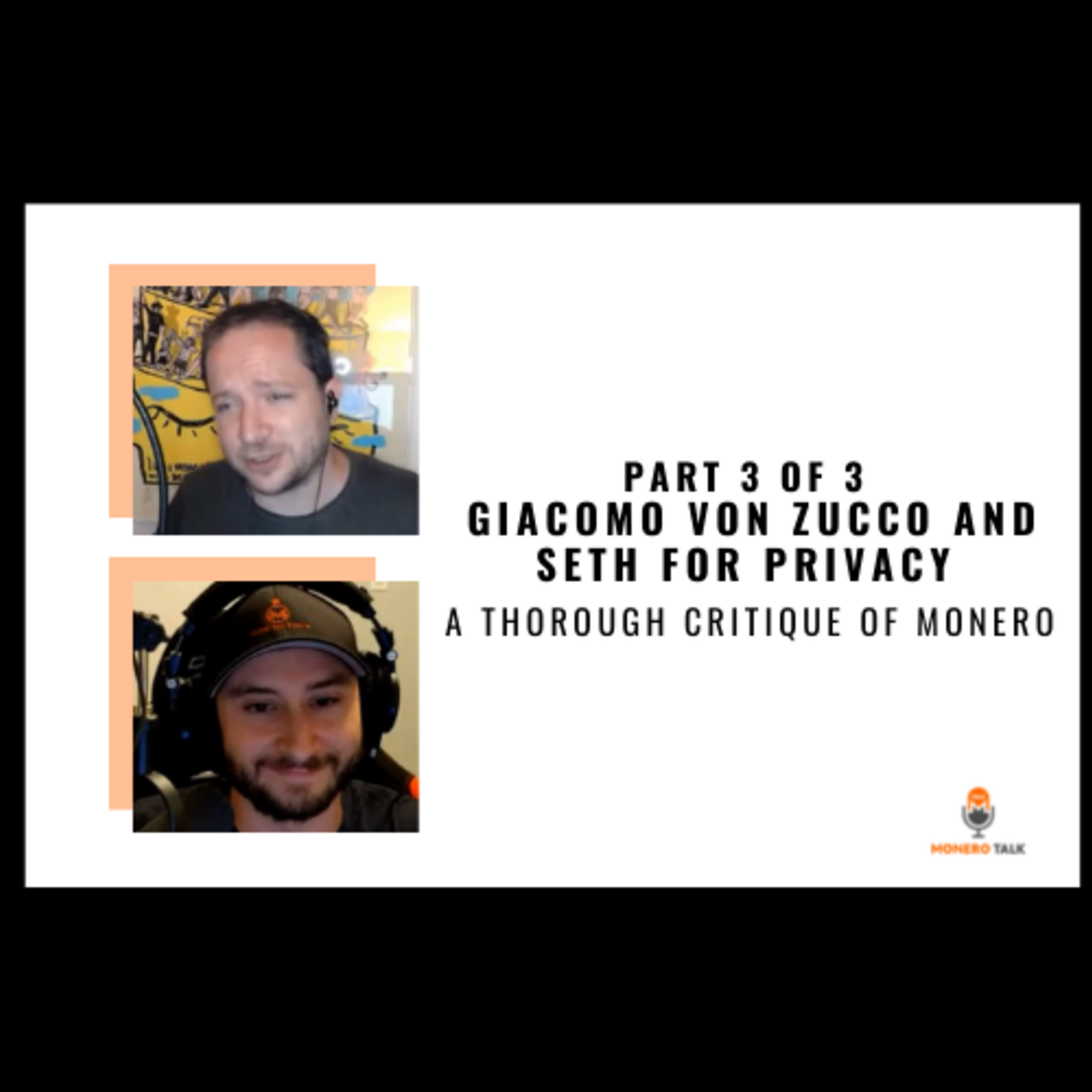 A thorough critique of Monero with Giacomo Zucco and Seth for Privacy (Part 3 of 3)