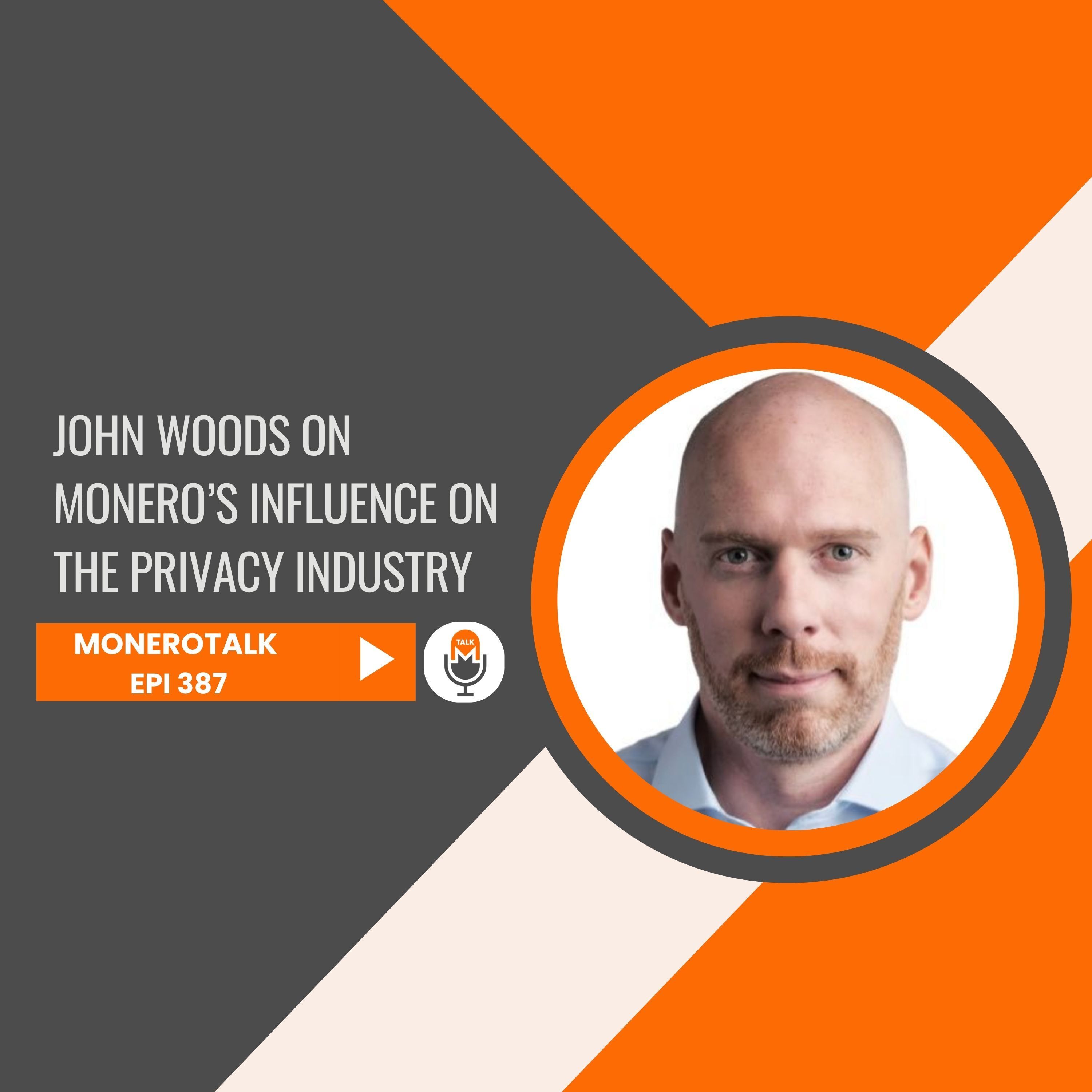 Monero’s influence on the privacy industry w/ John Woods | EPI 387 episode artwork