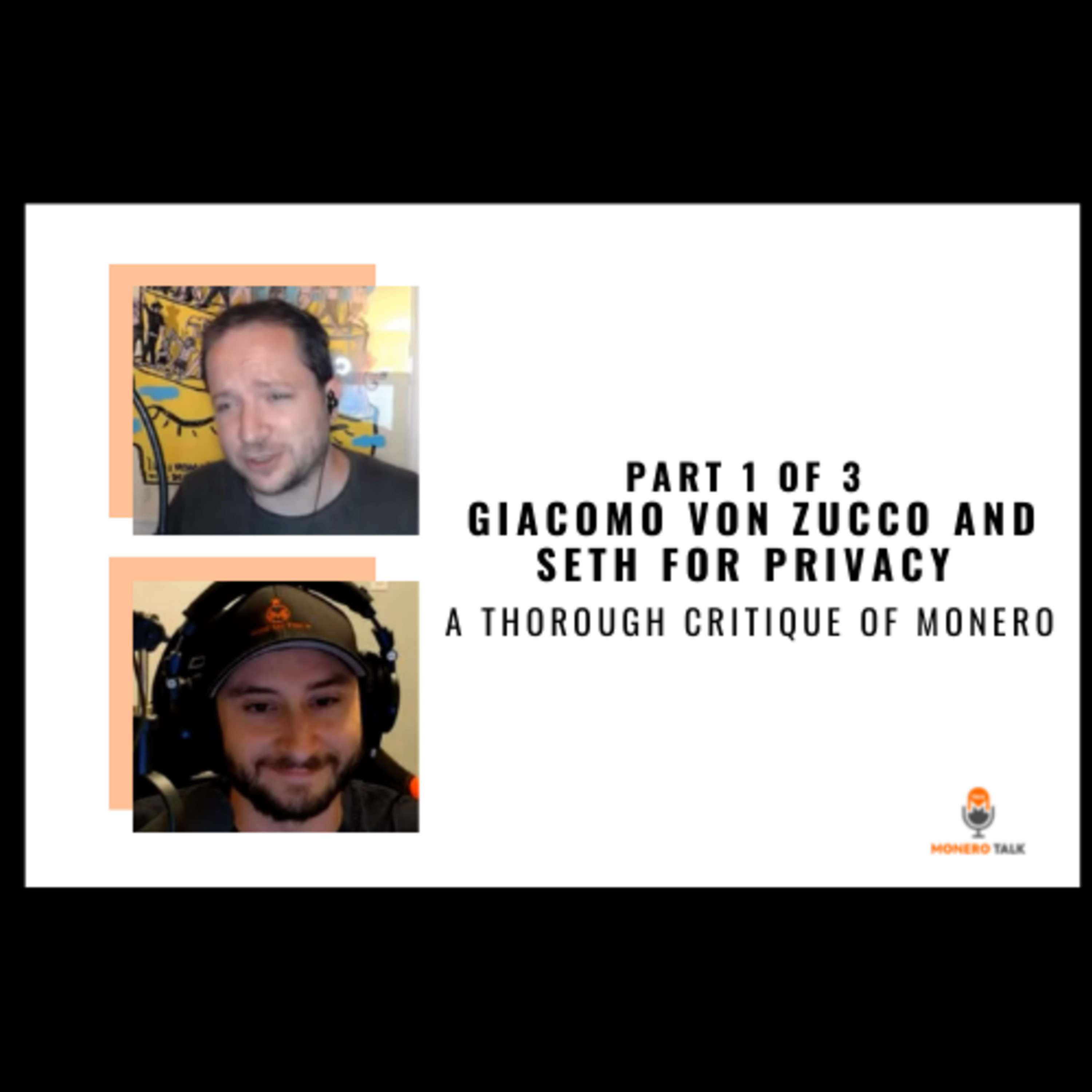 A thorough critique of Monero with Giacomo Zucco and Seth for Privacy (Part 1 of 3)