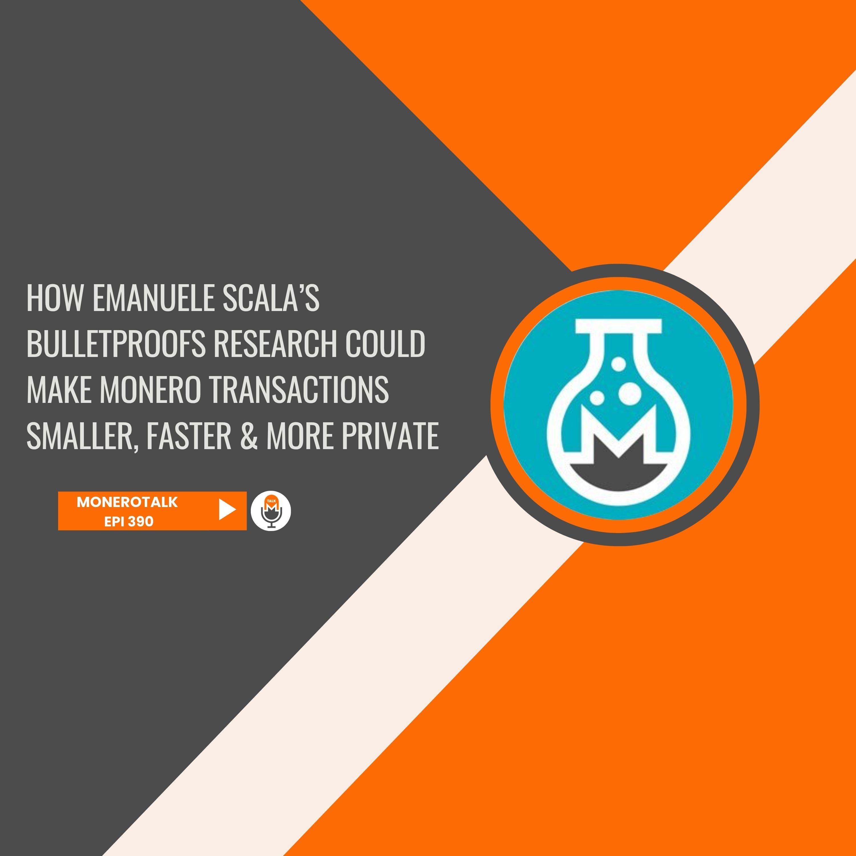 How Bulletproofs Research Could Make Monero Transactions Smaller, Faster & More Private | EPI 390 — Monero Talk cover