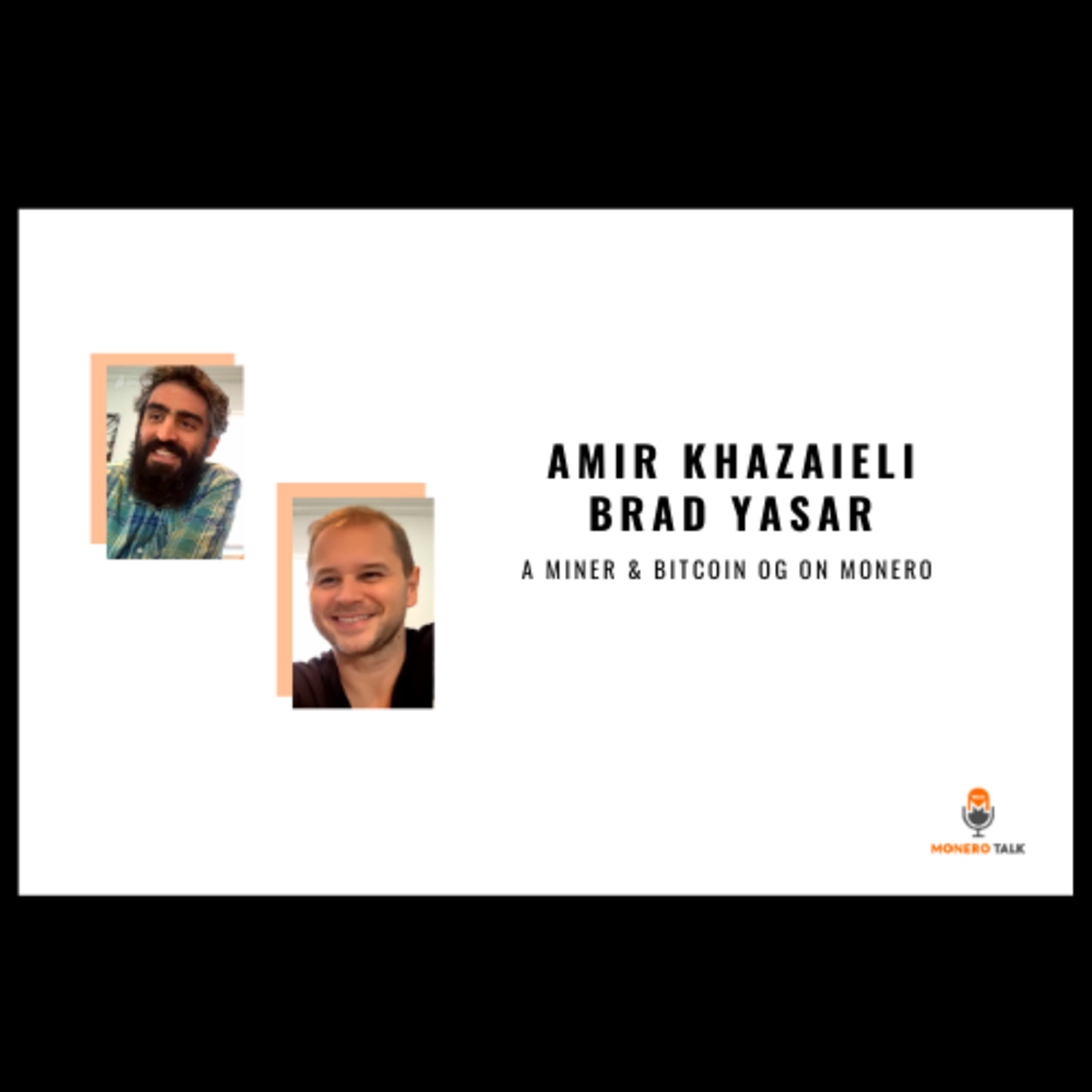 Amir Khazaieli and  Brad Yasar: A Miner & Bitcoin OG on Monero