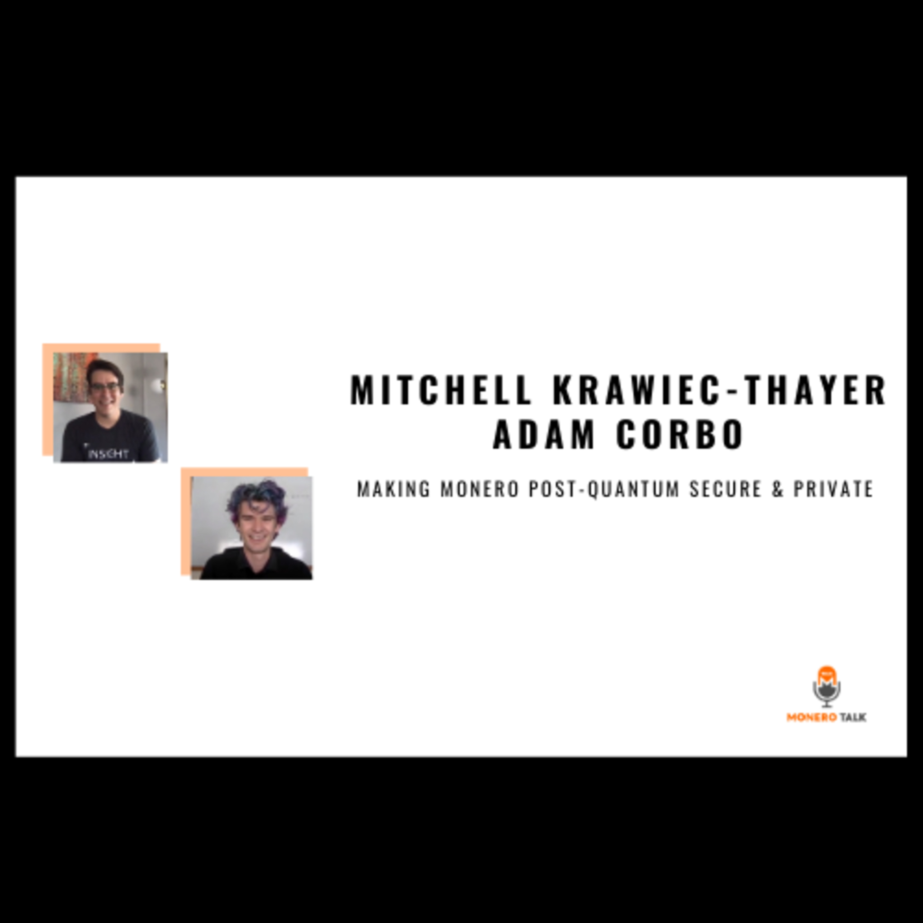 Mitchell Krawiec-Thayer & Adam Corbo: Making Monero Post-Quantum Secure & Private