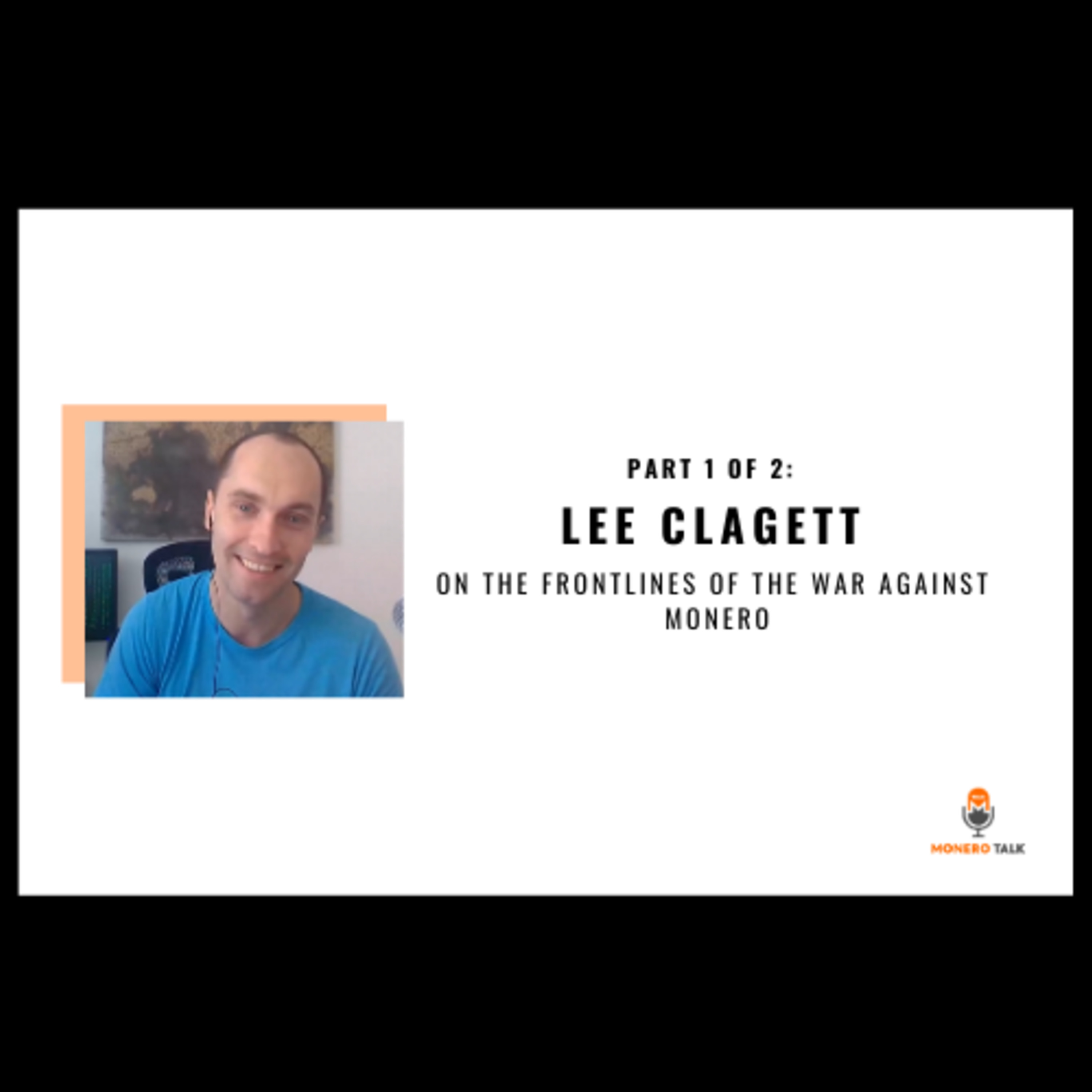 PART 1: Lee Clagett: On the frontlines of the war against Monero