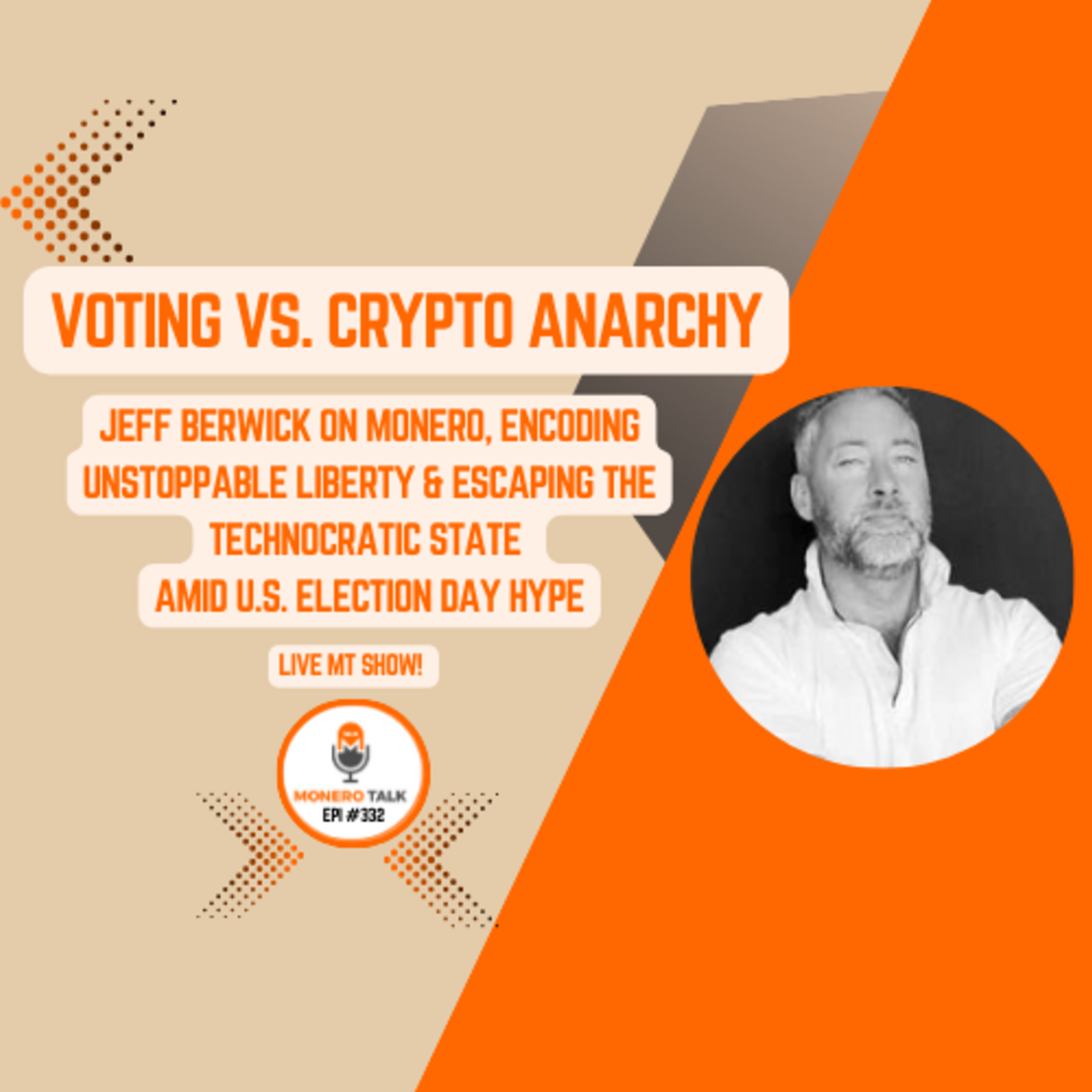 Jeff Berwick on XMR, Encoding Unstoppable Liberty & Escaping Technocratic State | EPI 332
