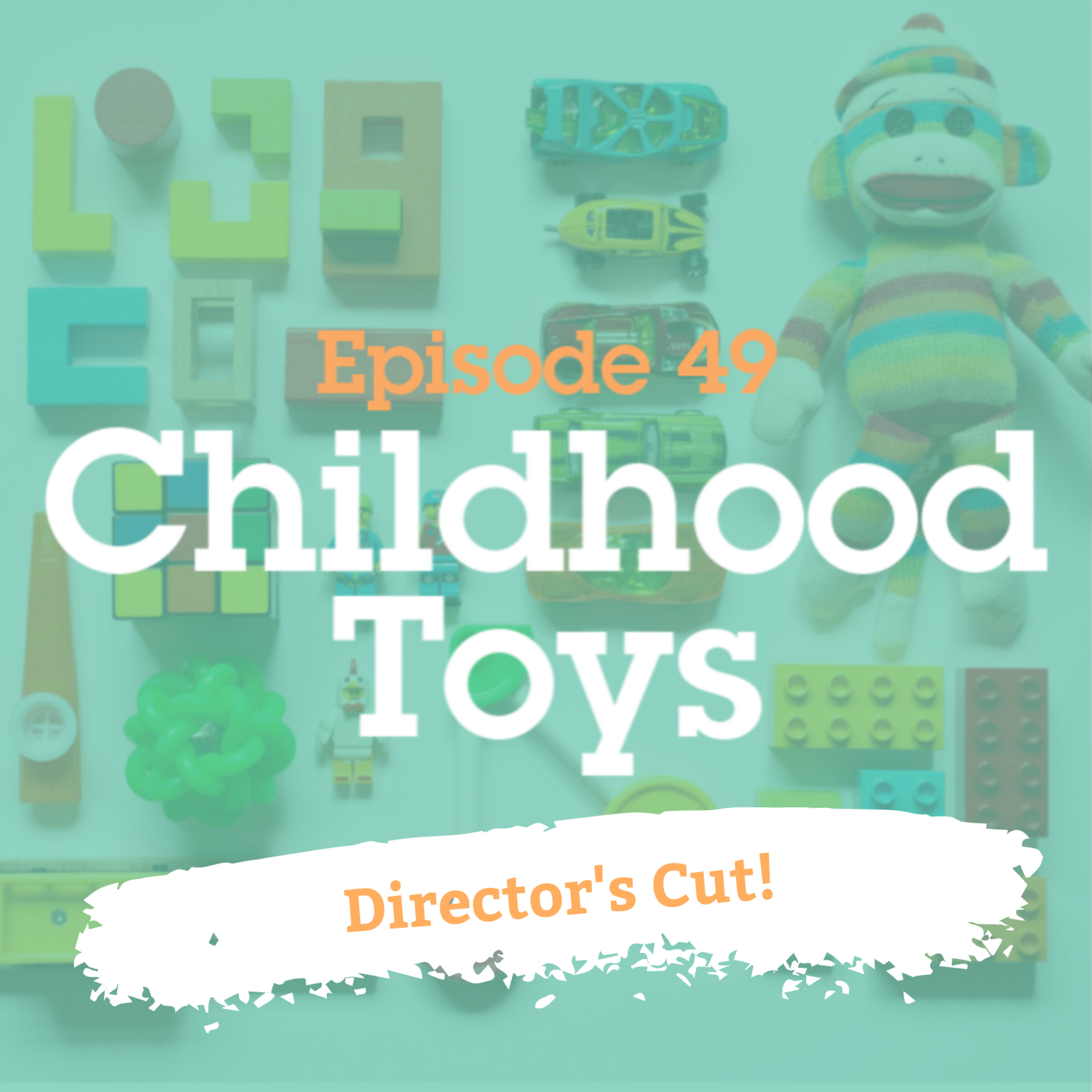 BONUS! Childhood Toys Director's Cut! episode artwork