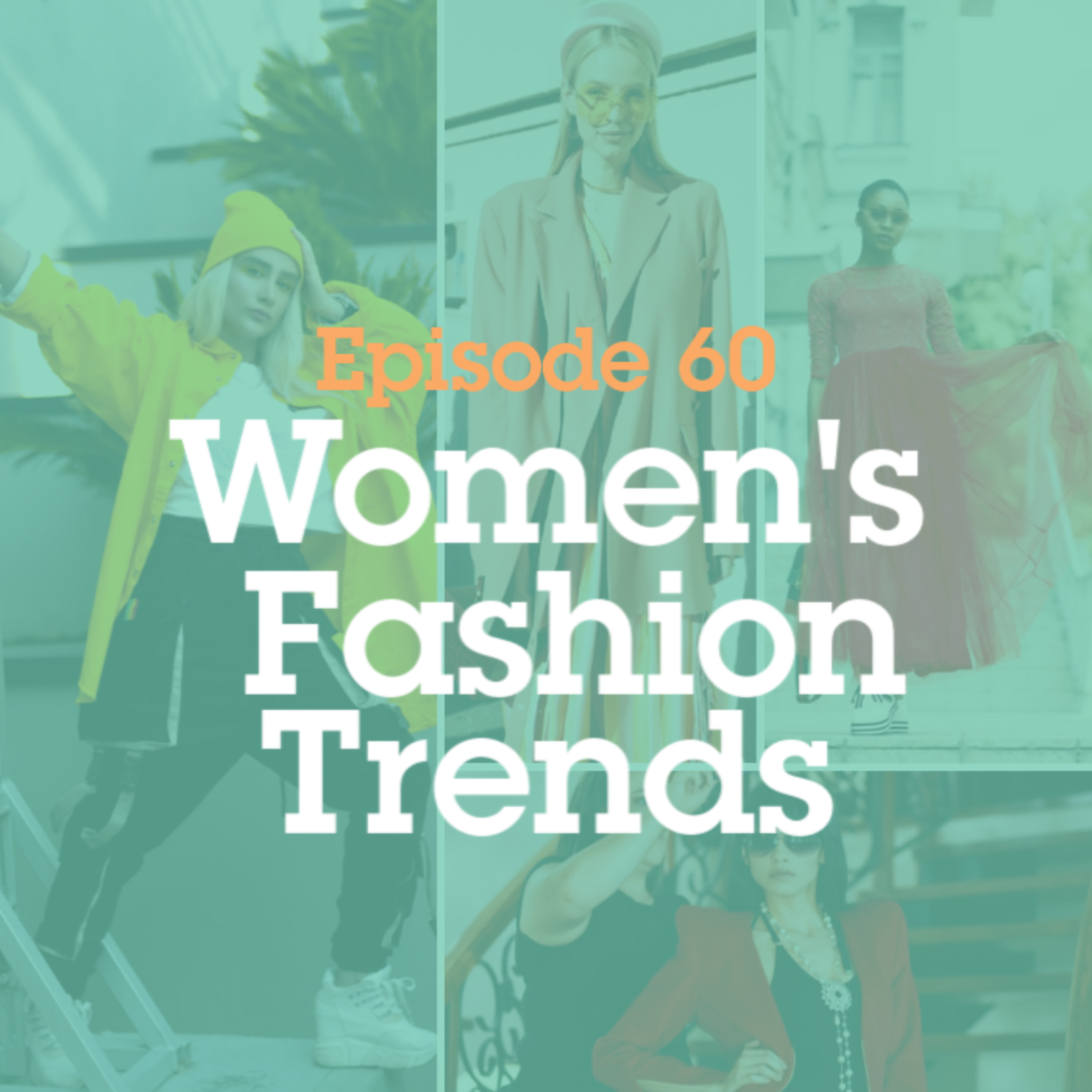 Episode 60: Women's Fashion Trends episode artwork